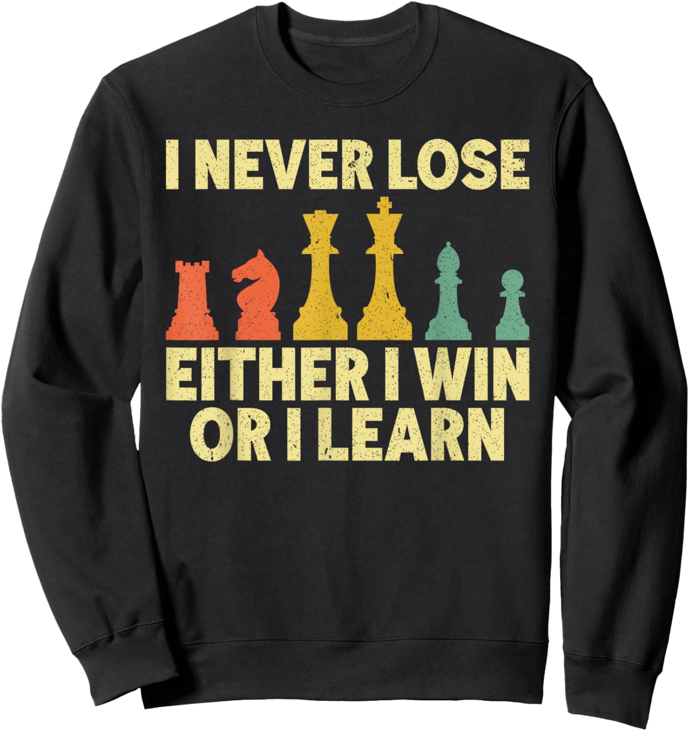 I Never Lose Either I Win Or Learn Chess Player Chess Lovers Sweatshirt - Sweatshirt | Black