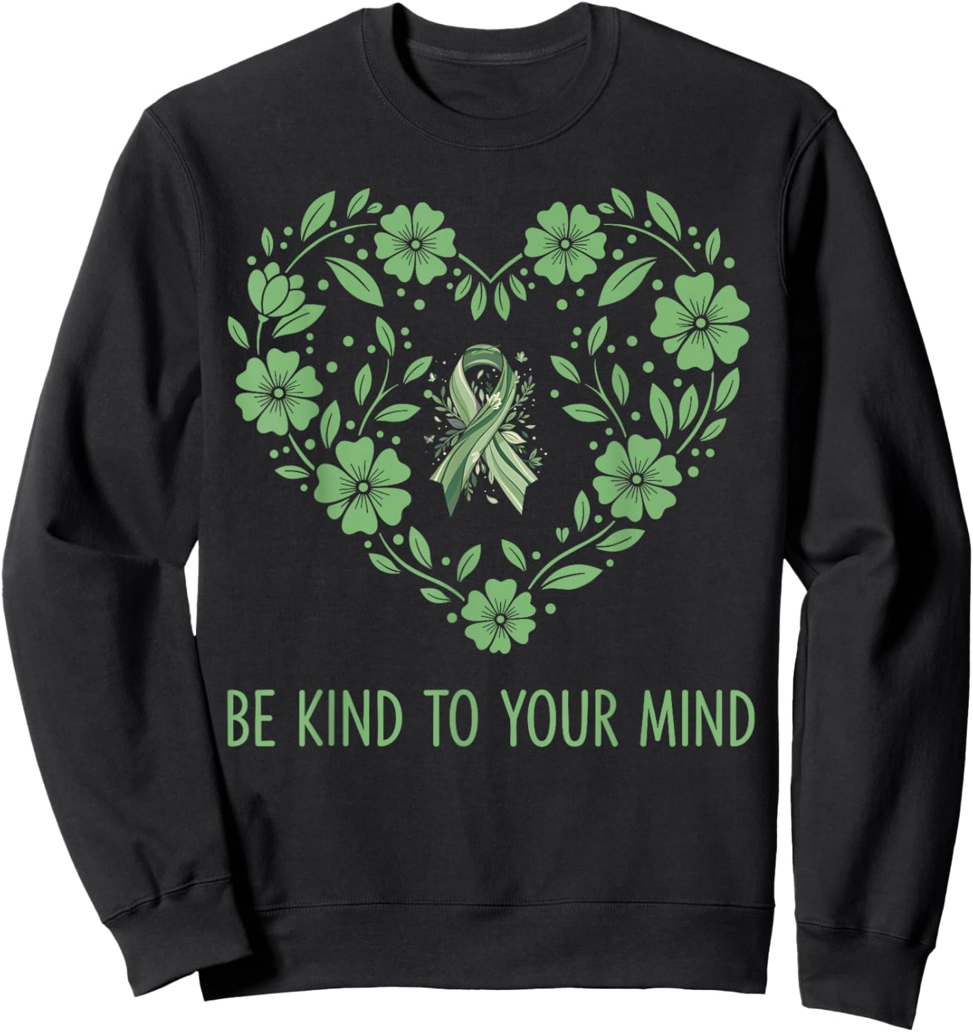Be Kind to Your Mind Mental Health Awareness Month Green Sweatshirt - Sweatshirt | Black
