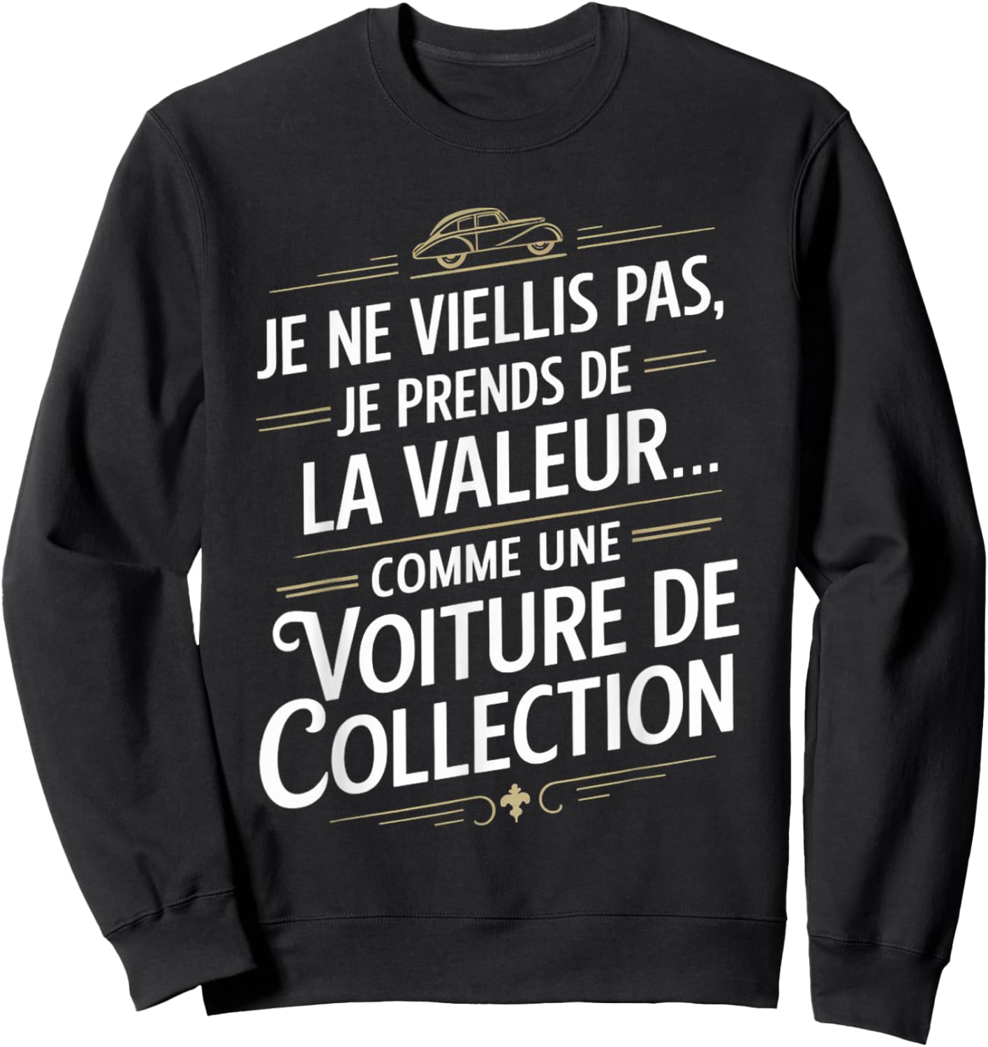 I don't get old collectible car ancestor humor grandpa Sweatshirt - Sweatshirt | Black