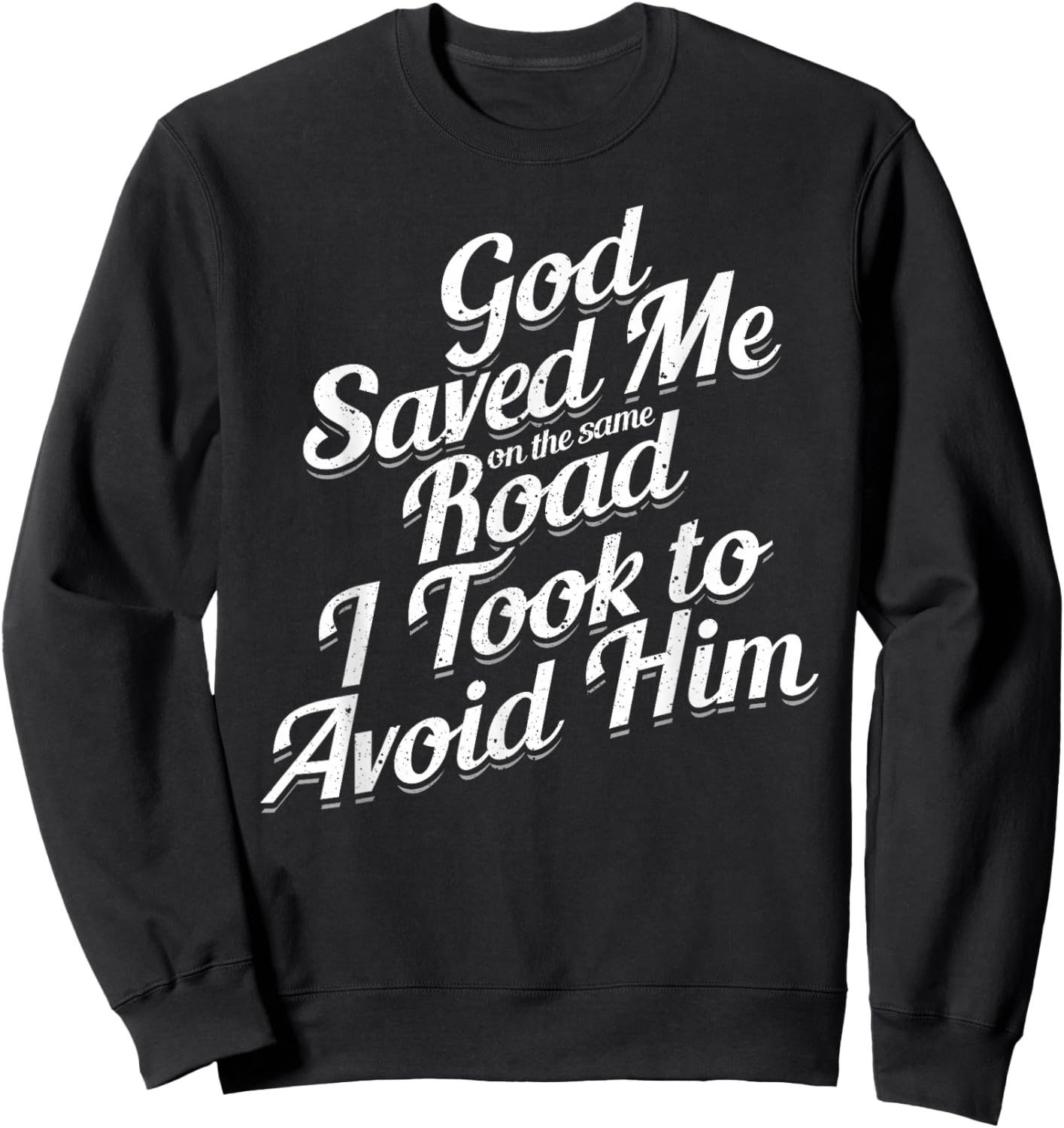 God Saved Me On The Same Road I Took To Avoid Him, Bible Sweatshirt - Sweatshirt | Black
