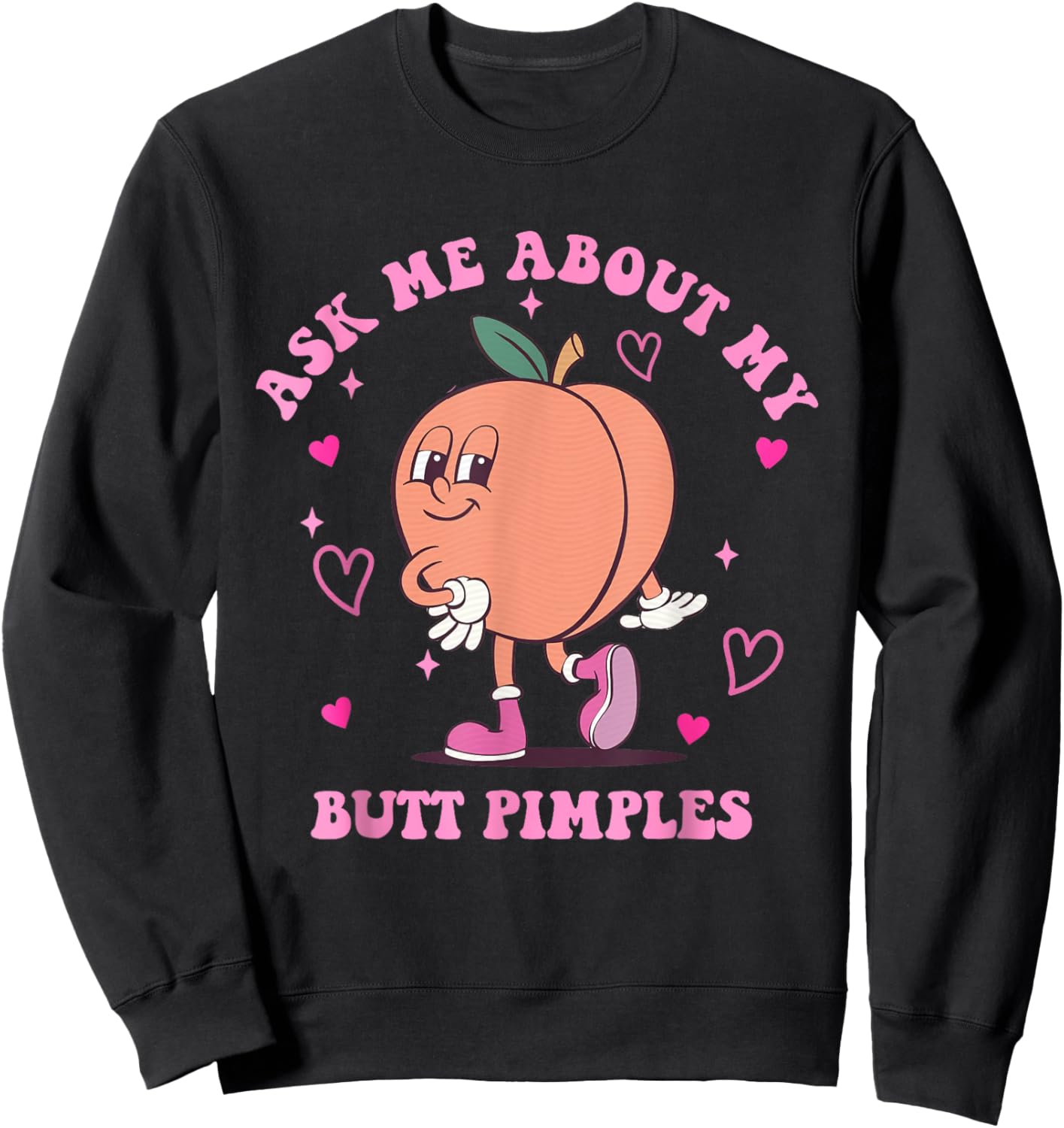 Funny Ask Me About My Butt Pimples Meme Humor Sweatshirt - Sweatshirt | Black
