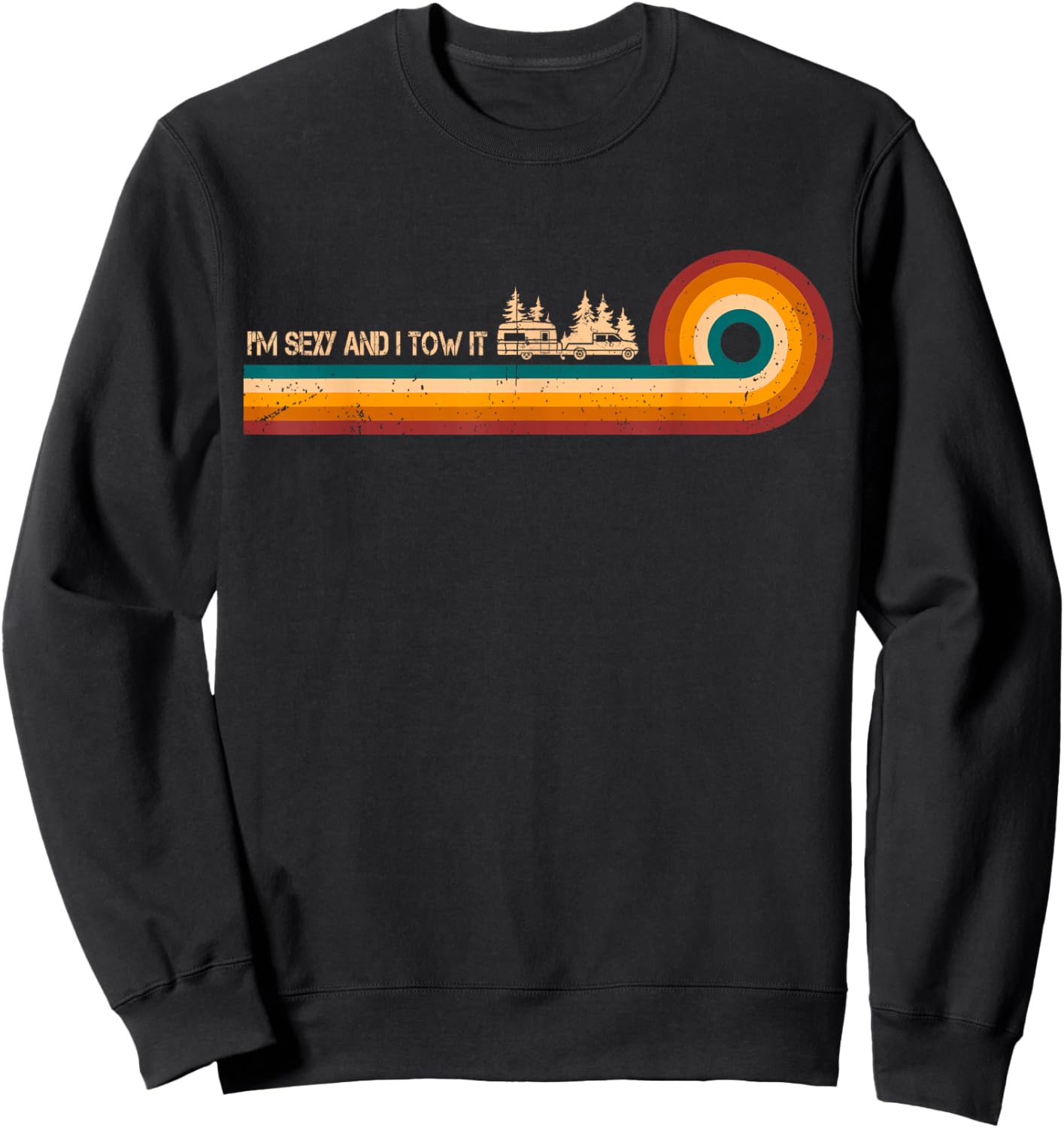 Sarcastic Shirt Retro Stripes I'm Sexy And I Tow It Shirt Sweatshirt - Sweatshirt | Black