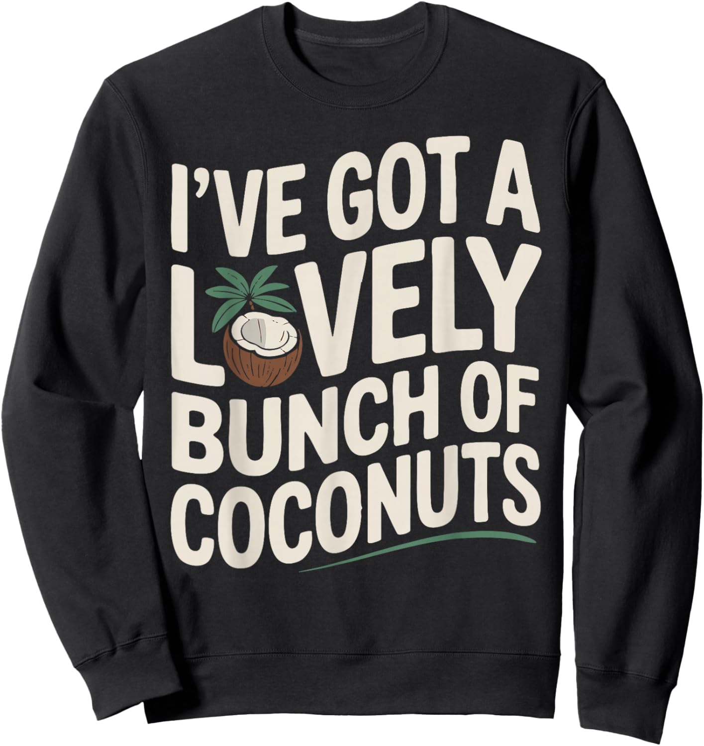 I've Got a Lovely Bunch of Coconuts Sweatshirt - Sweatshirt | Black
