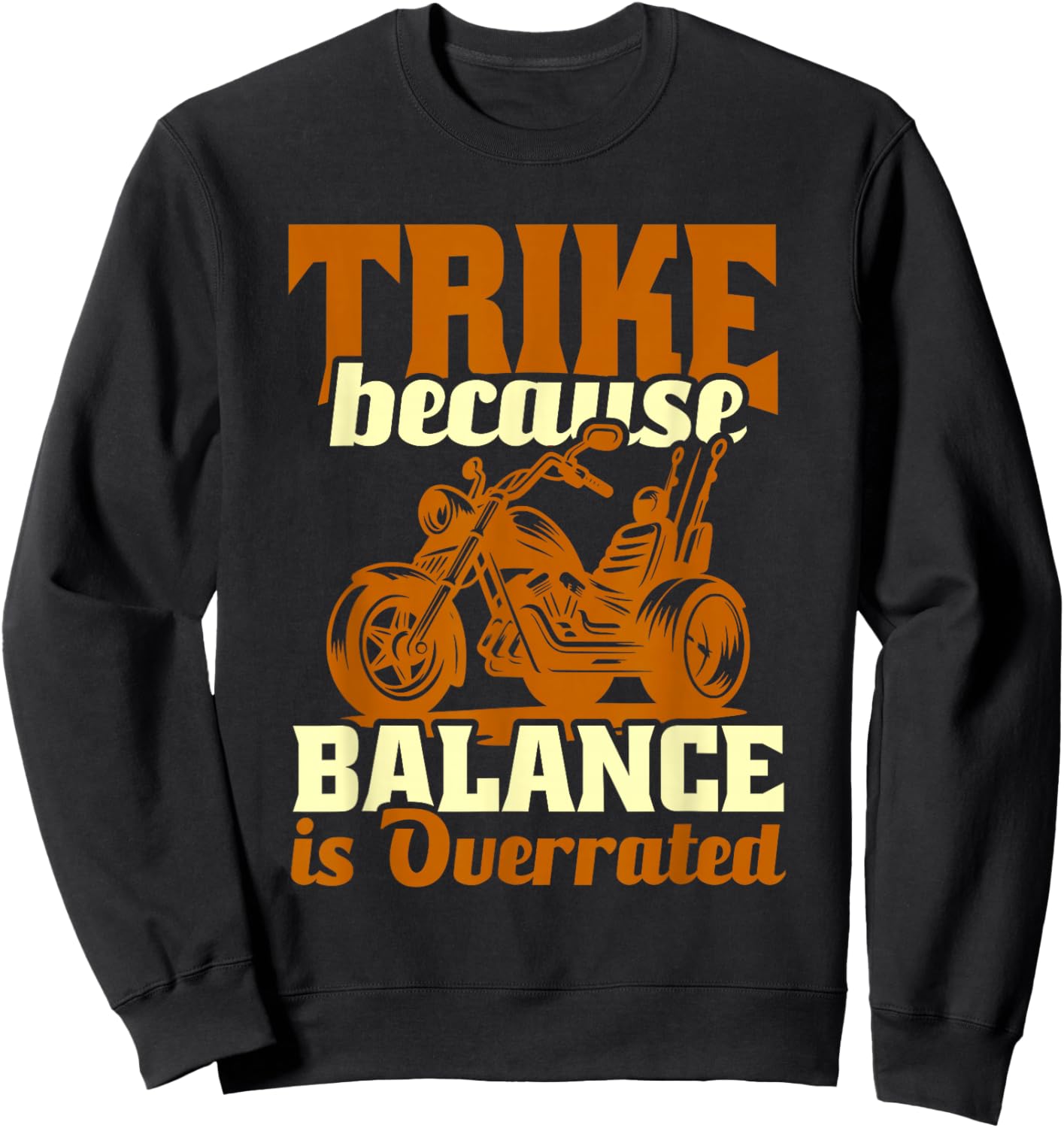 Trike Bike Trike Because Balance Is Overrated Sweatshirt - Sweatshirt | Black