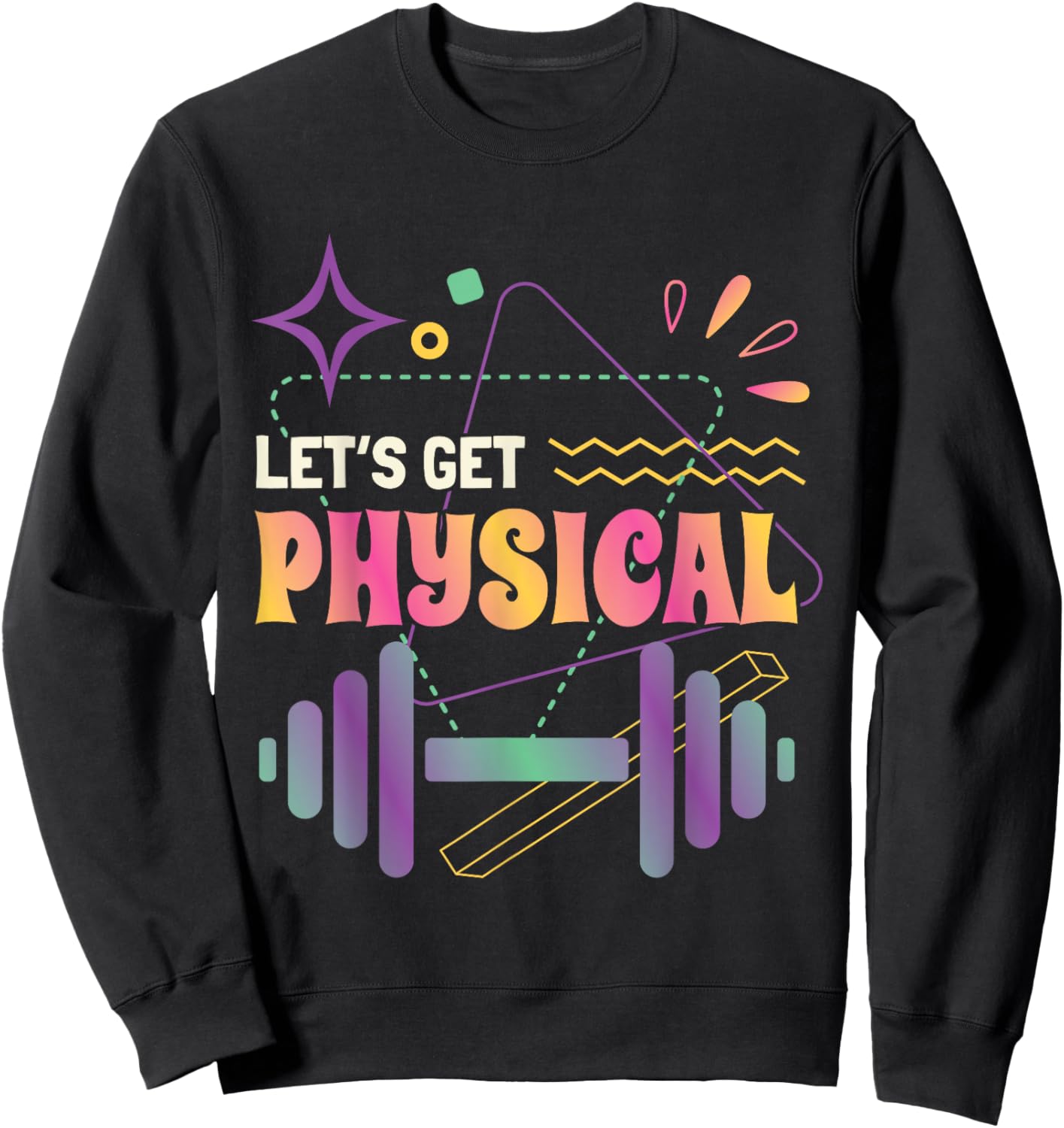 Lets Get Physical Workout Gym Totally Rad 80'S Fitness Sweatshirt - Sweatshirt | Black