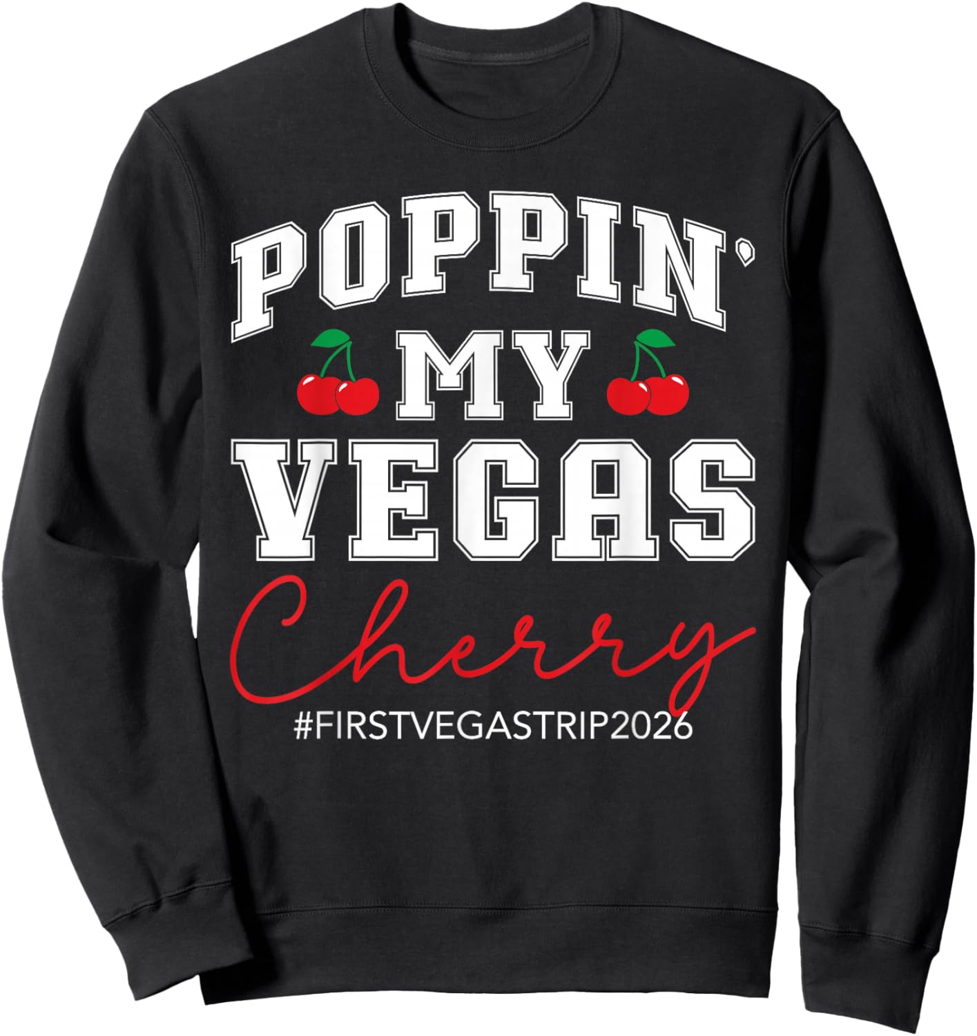 Poppin' My Vegas Cherry First Vegas Trip 2026 Vacation Party Sweatshirt - Sweatshirt | Black