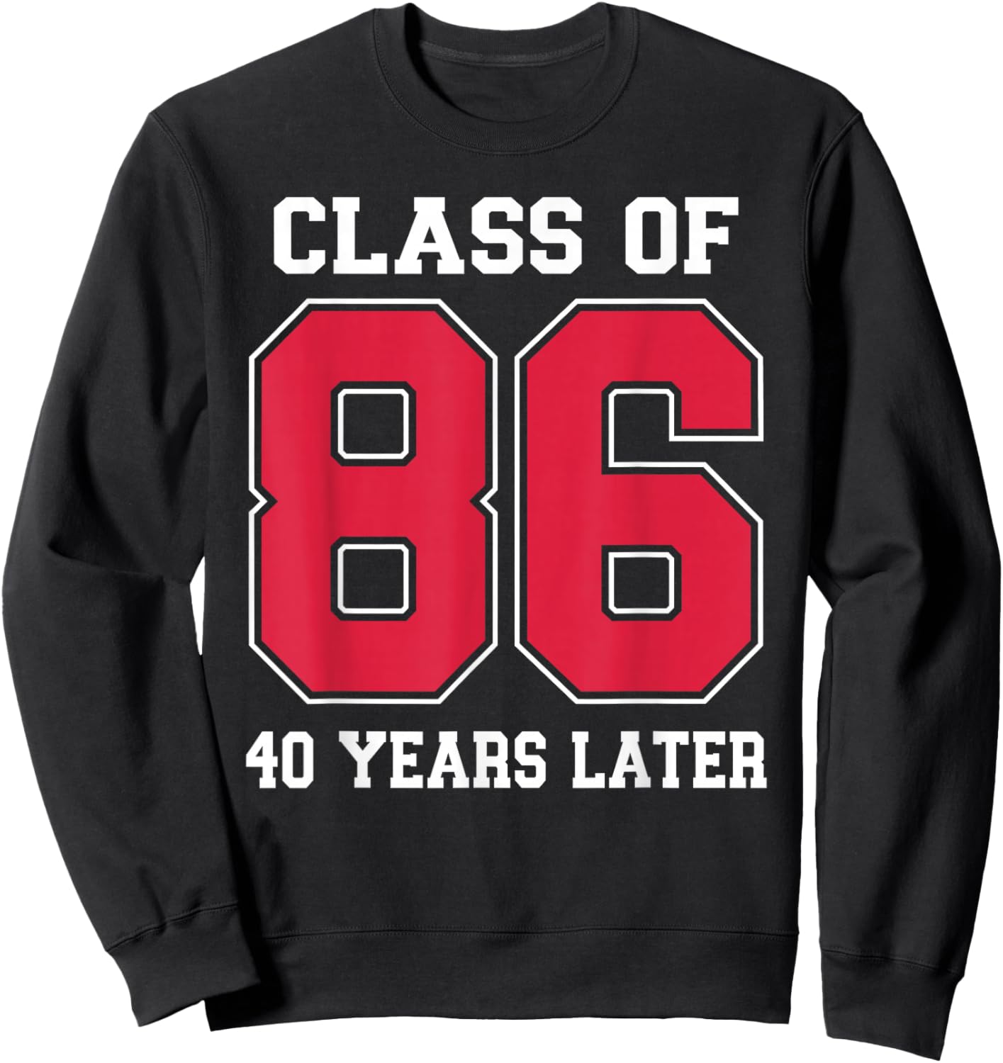 Class of 1986 40th High School Classmates Reunion Party Sweatshirt - Sweatshirt | Black