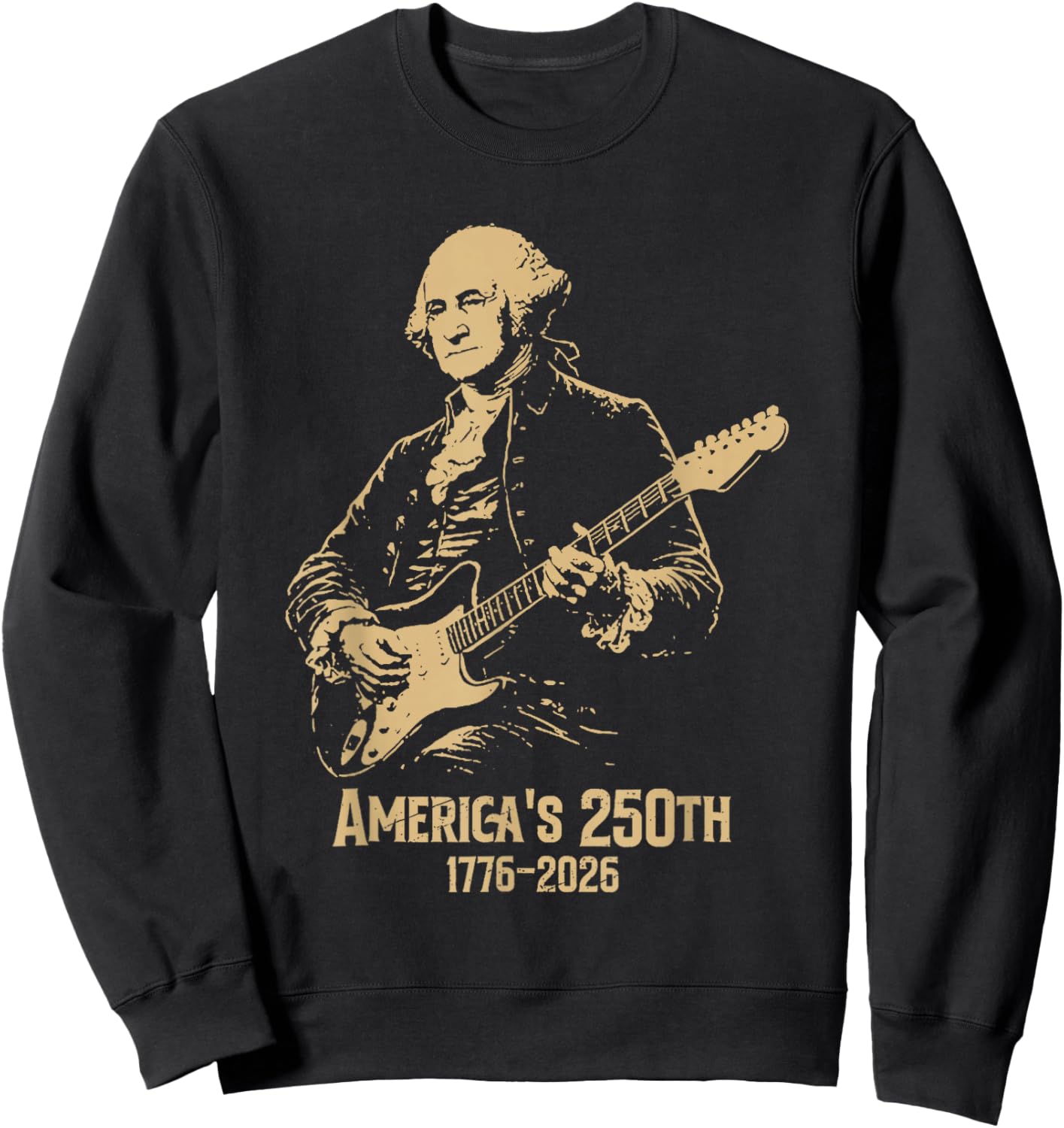 George Washington Playing Guitar 4th July 250th Anniversary Sweatshirt - Sweatshirt | Black