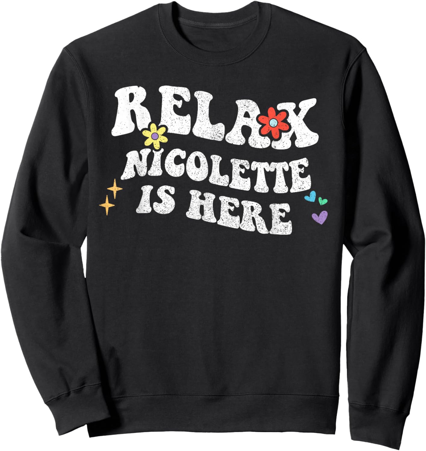 Retro Groovy Relax NICOLETTE Is Here Funny Mother's Day Name Sweatshirt - Sweatshirt | Black