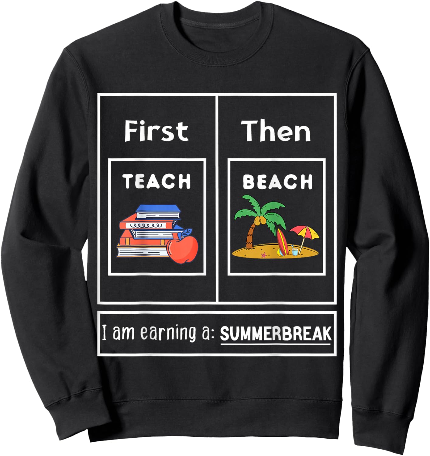 First Teach Then Beach I Am Earning A Summer Break Teachers Women Kids Sweatshirt - Sweatshirt | Black