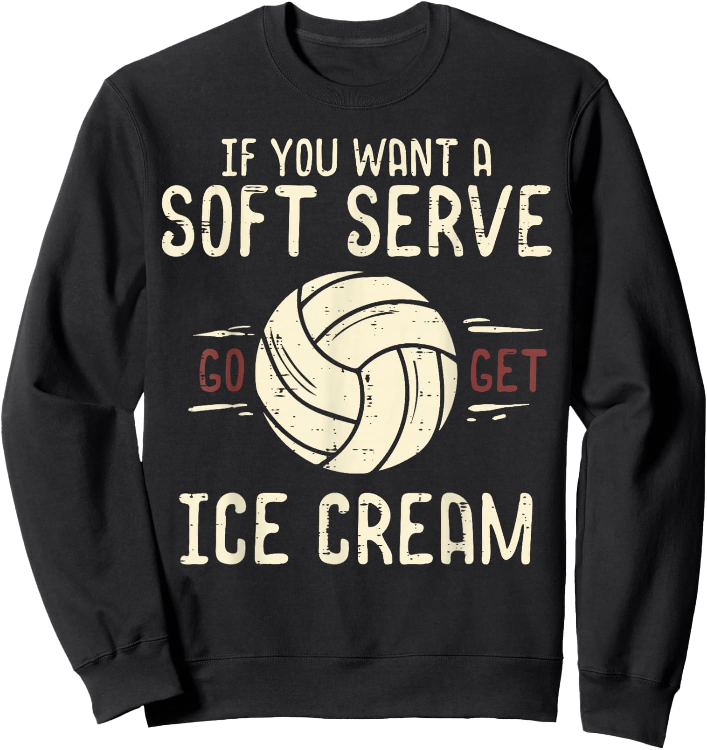 Volleyball You Want Soft Serve Get Ice Cream Women Men Kids Sweatshirt - Sweatshirt | Black