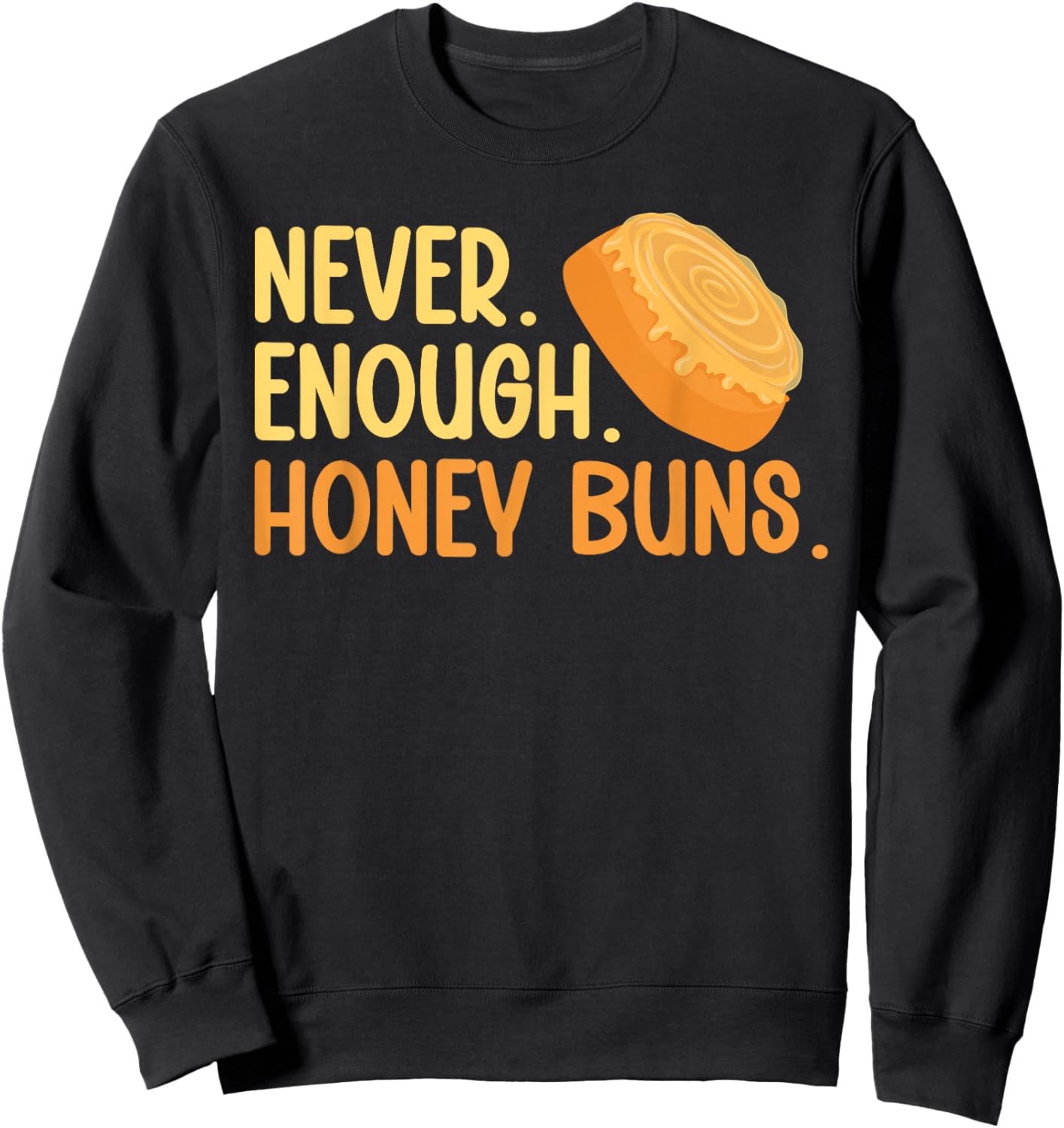 Never. Enough. Honey Buns. Sweatshirt - Sweatshirt | Black