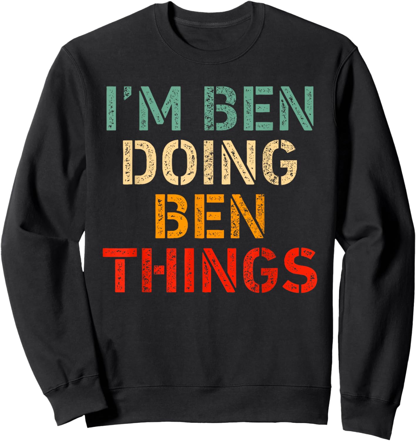 I'm Ben Doing Ben Things Funny Saying Birthday Christmas Sweatshirt - Sweatshirt | Black