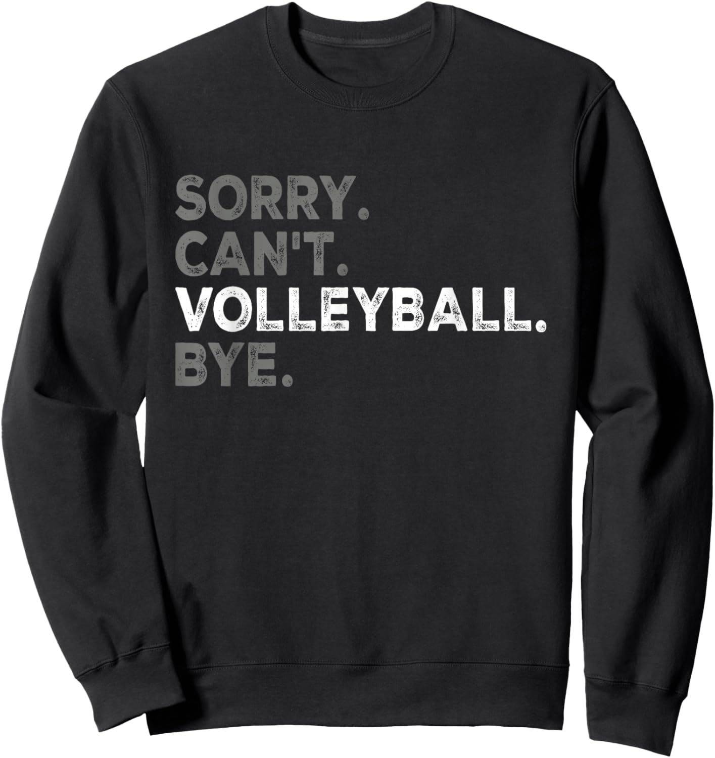 Sorry Can't Volleyball Bye Funny Volleyball Player for Teens Sweatshirt - Sweatshirt | Black