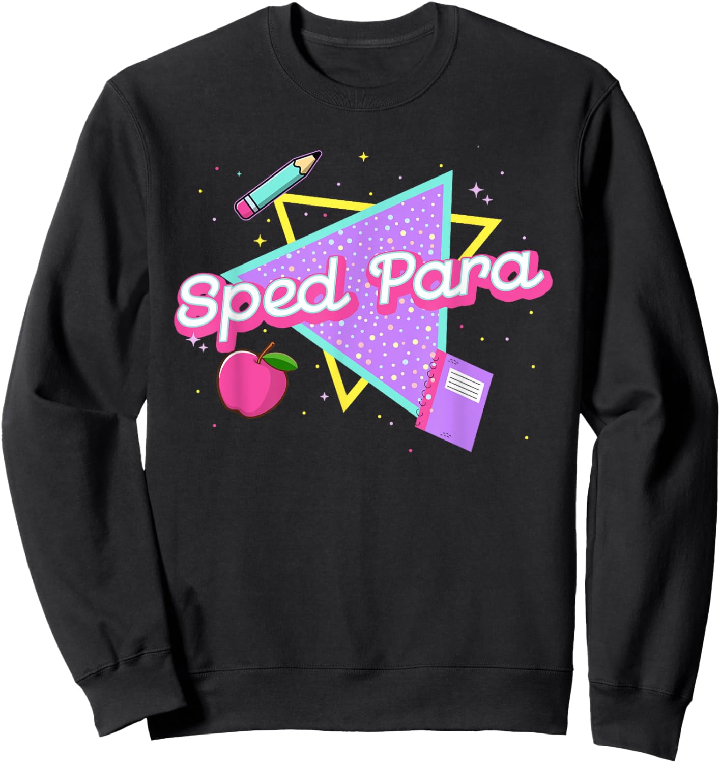 Sped Para Back To School Funny Paraprofessional Teachers Sweatshirt - Sweatshirt | Black