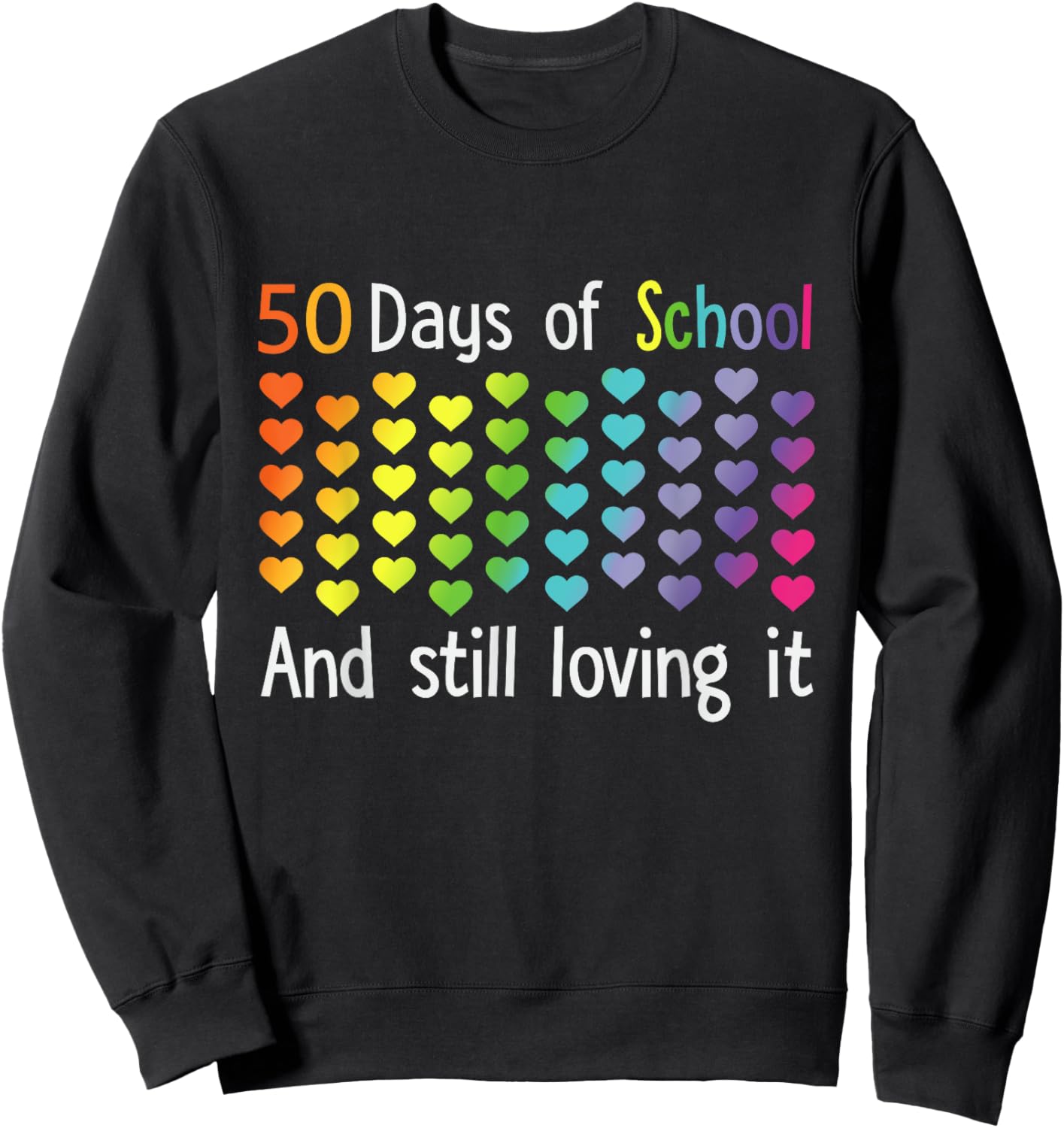50 Days Of School And Still Loving It Sweatshirt - Sweatshirt | Black