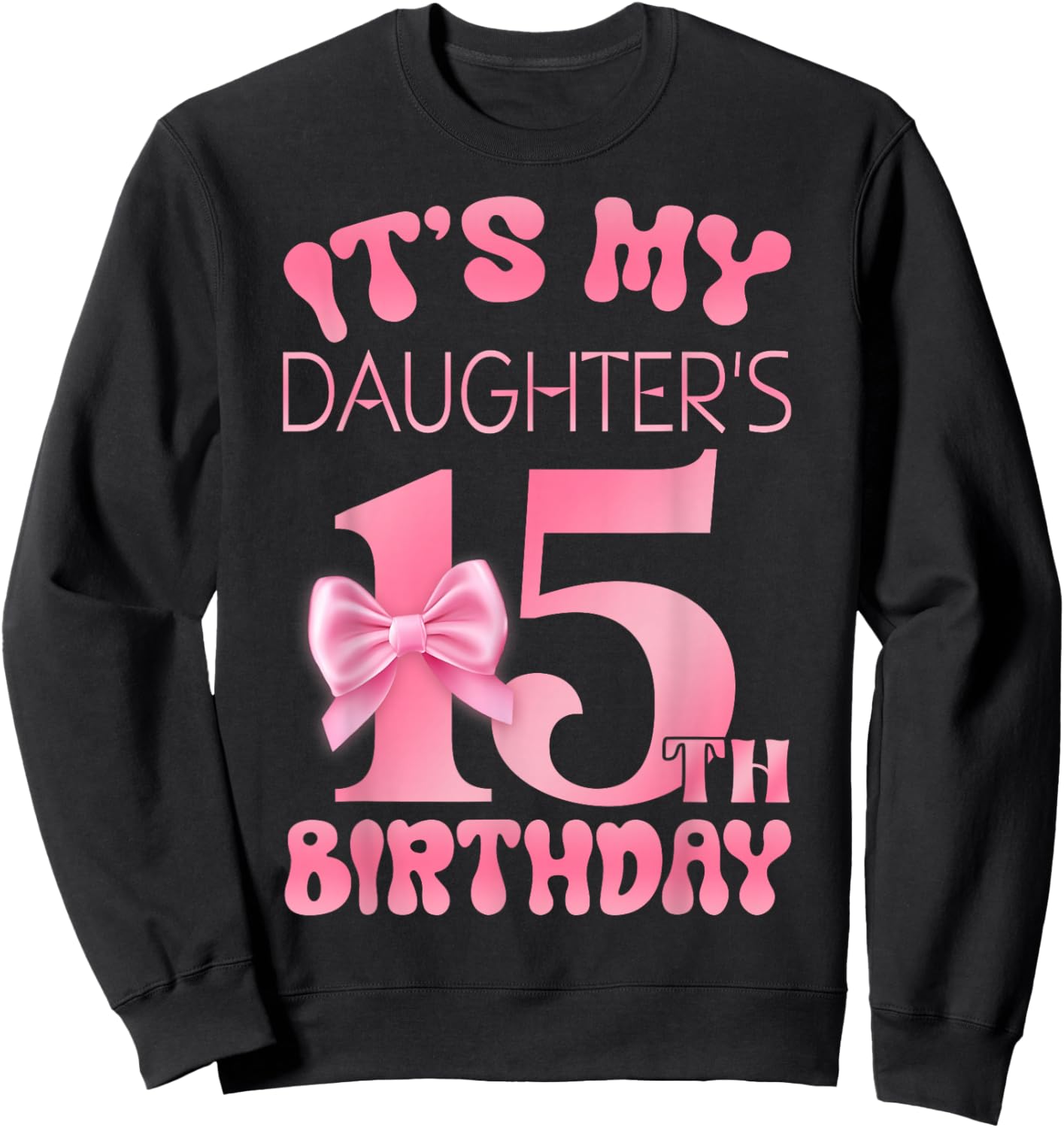 It's My Daughter's 15th Birthday Girl Pink Party Themes Sweatshirt - Sweatshirt | Black