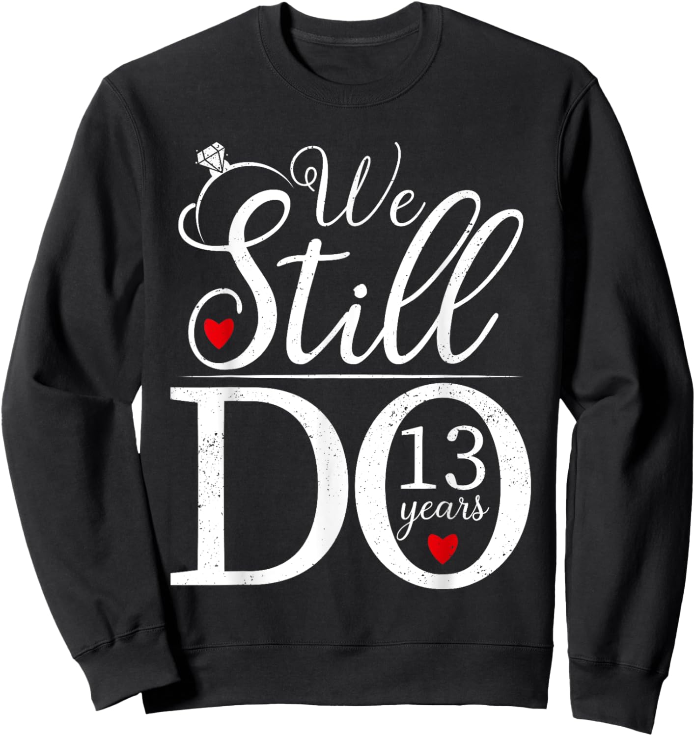 We Still Do 13 Years Couple Shirt 13th Wedding Anniversary Sweatshirt - Sweatshirt | Black