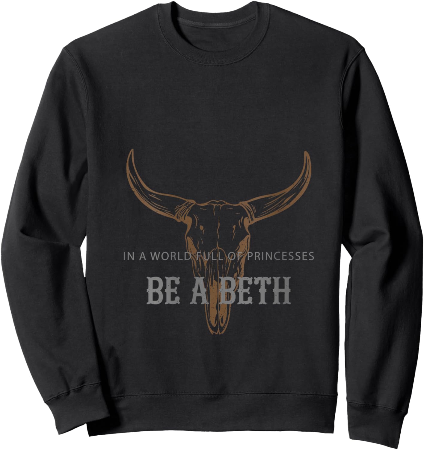 Women's in a World Full of Princesses Be A Beth Bull Skull Cow Skull V-Neck Sweatshirt - Sweatshirt | Black
