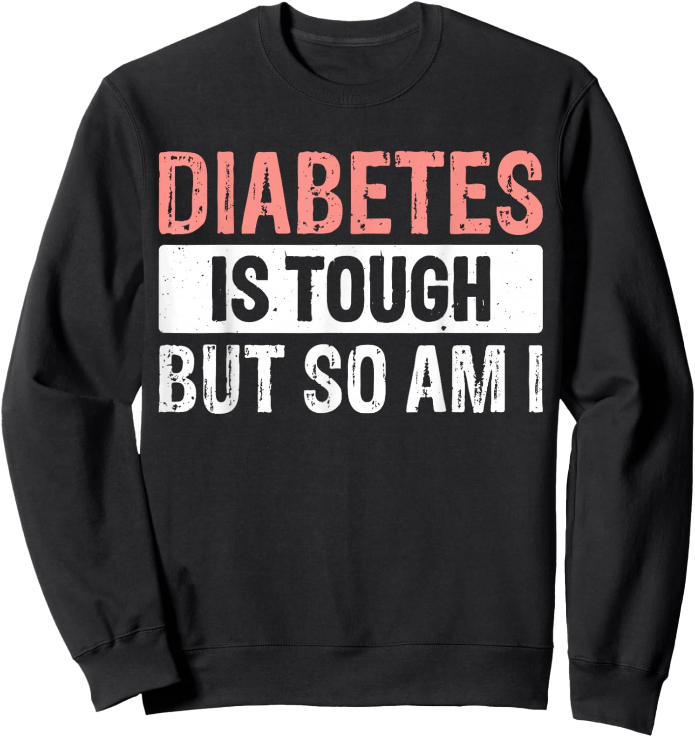 Diabetes Is Tough But So Am I Sweatshirt - Sweatshirt | Black