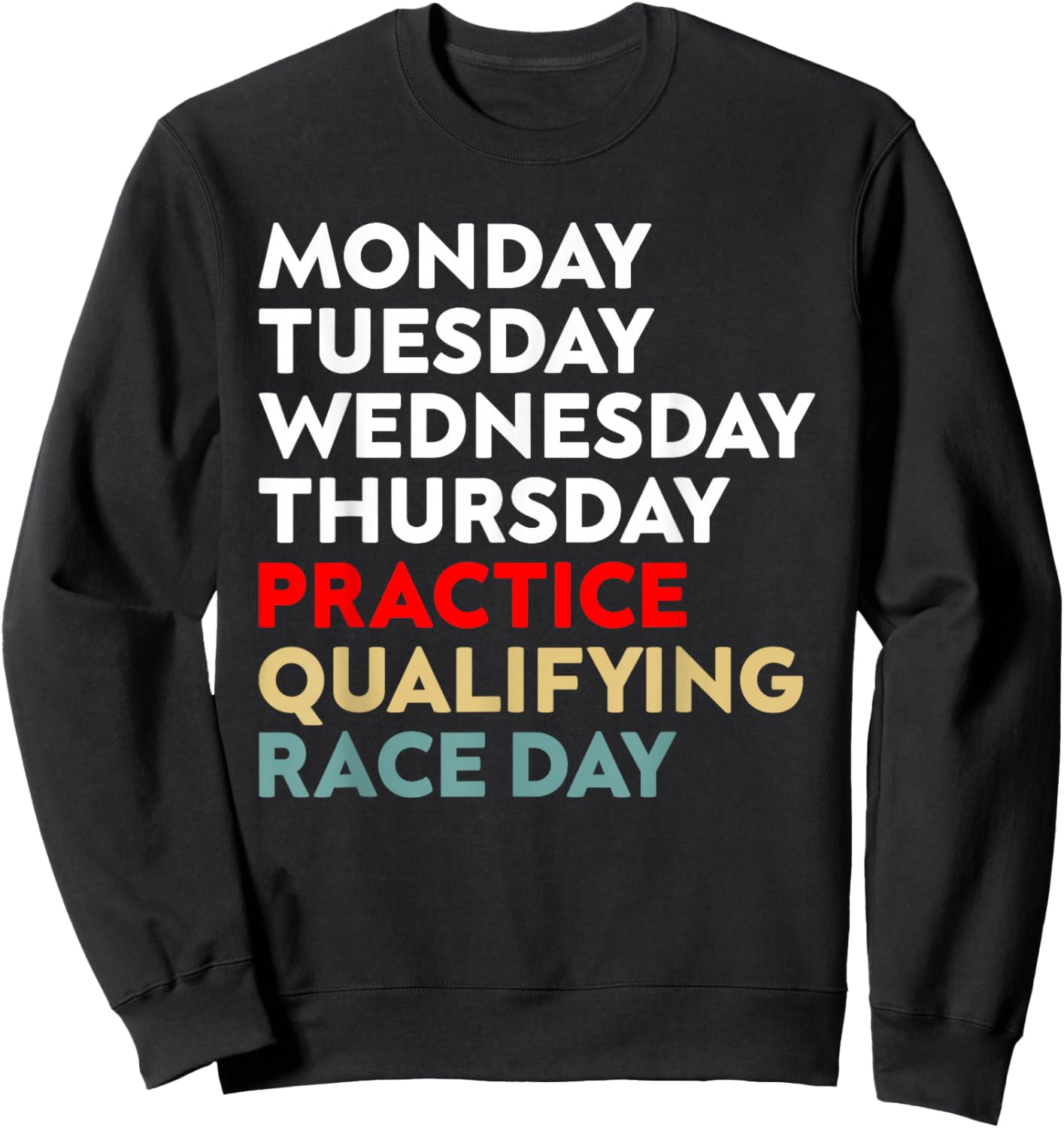 Funny Monday Tuesday Thursday Practice Qualifying Race Day Sweatshirt - Sweatshirt | Black