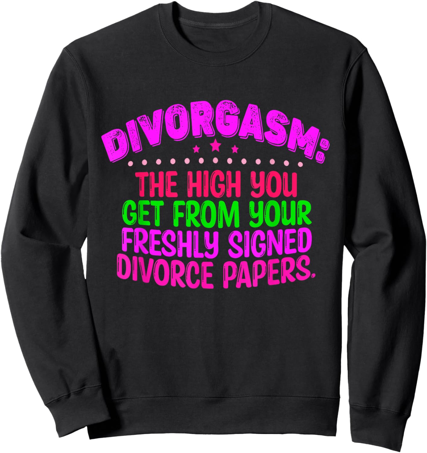Divorgasm: The High You Get From Your Freshly Signed Sweatshirt - Sweatshirt | Black