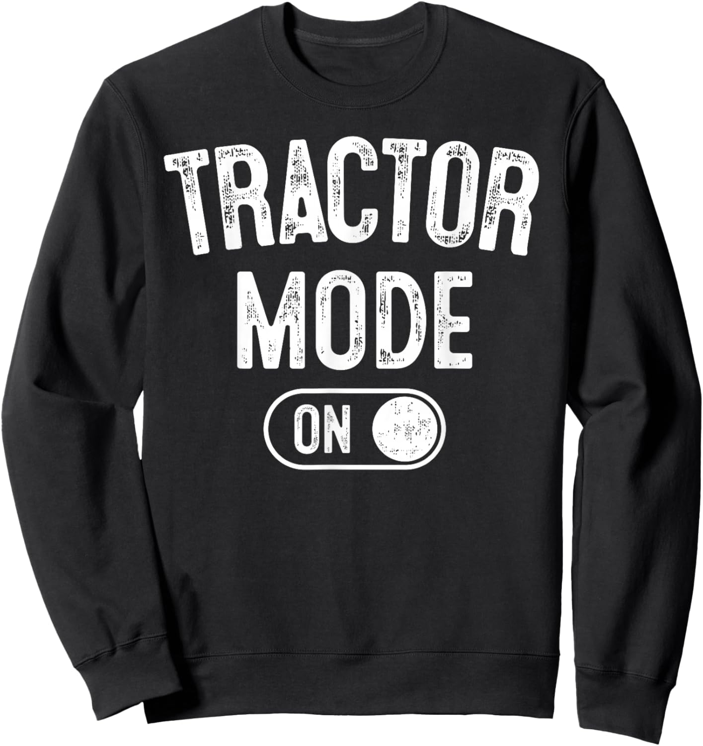 Tractor Mode On Costume Funny Farm Construction Gift Farmer Sweatshirt - Sweatshirt | Black