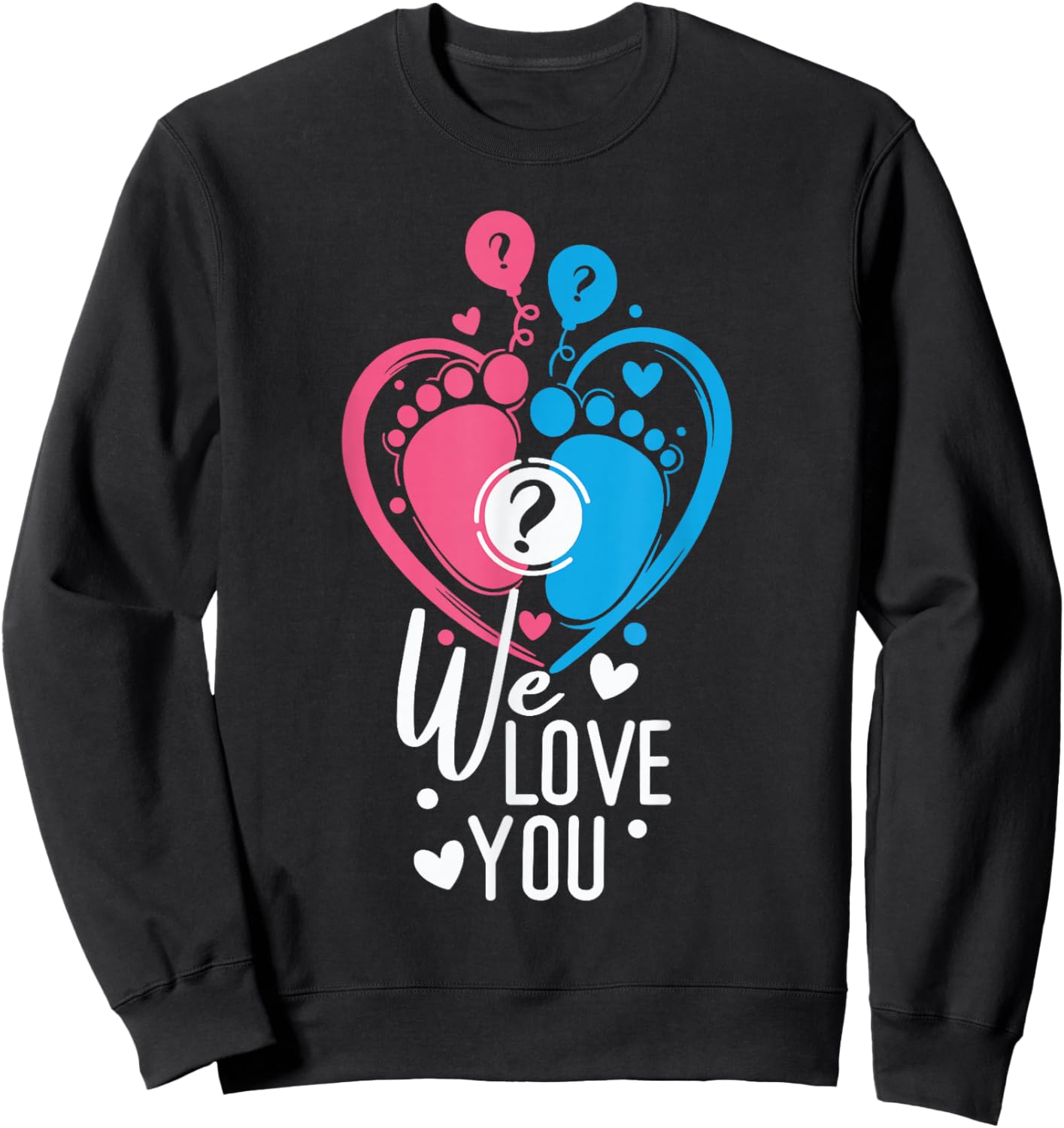 Pink Or Blue Great We Loves You Baby Gender Reveal Party Sweatshirt - Sweatshirt | Black
