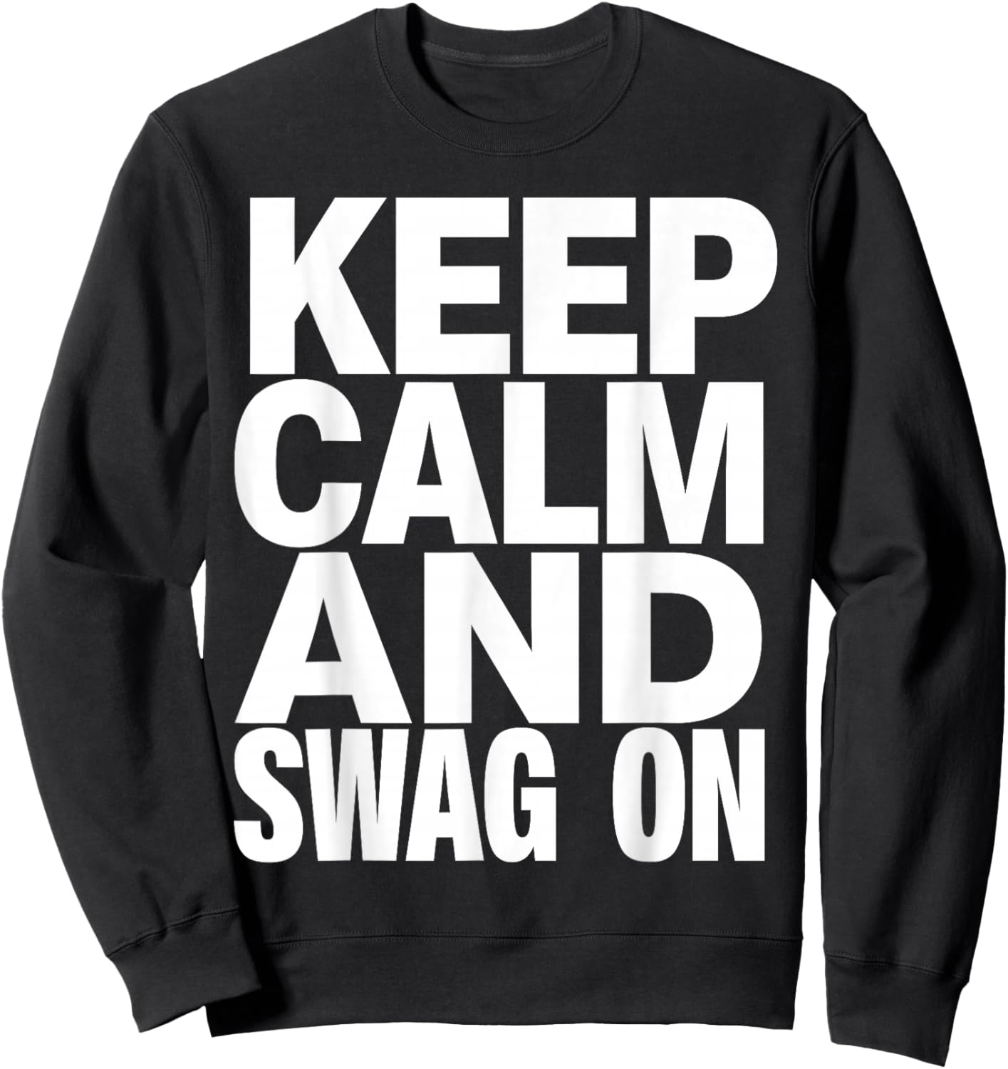 Keep Calm and Swag On Sweatshirt - Sweatshirt | Black