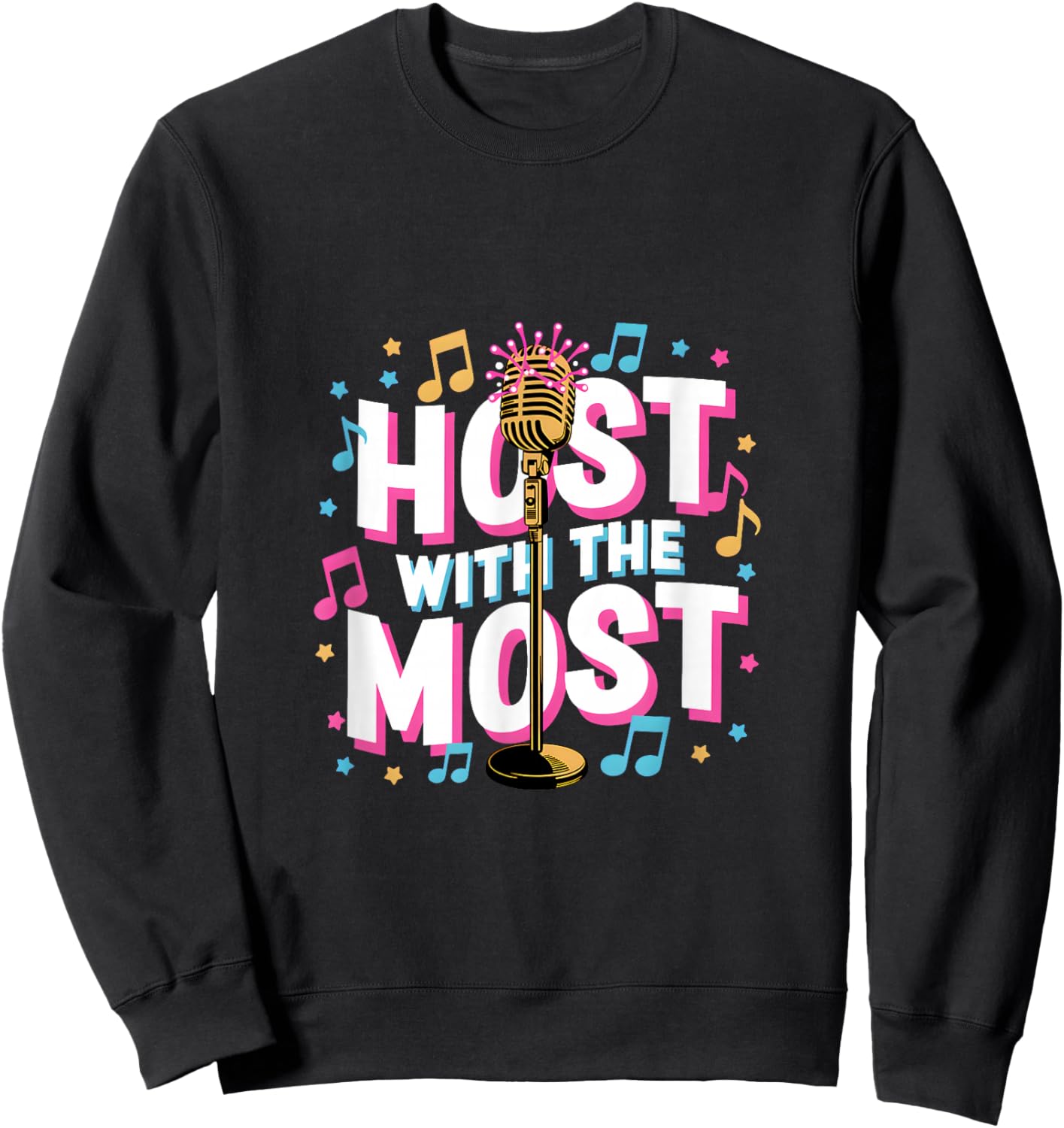 Host with The Most Karaoke Night Mic Sweatshirt - Sweatshirt | Black