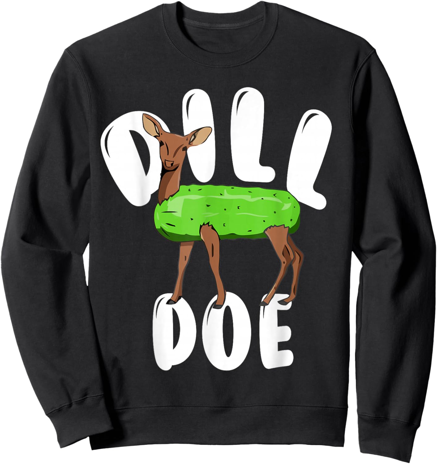 Dill Doe Funny Deer Pickle funny reindeer pickles Sweatshirt - Sweatshirt | Black