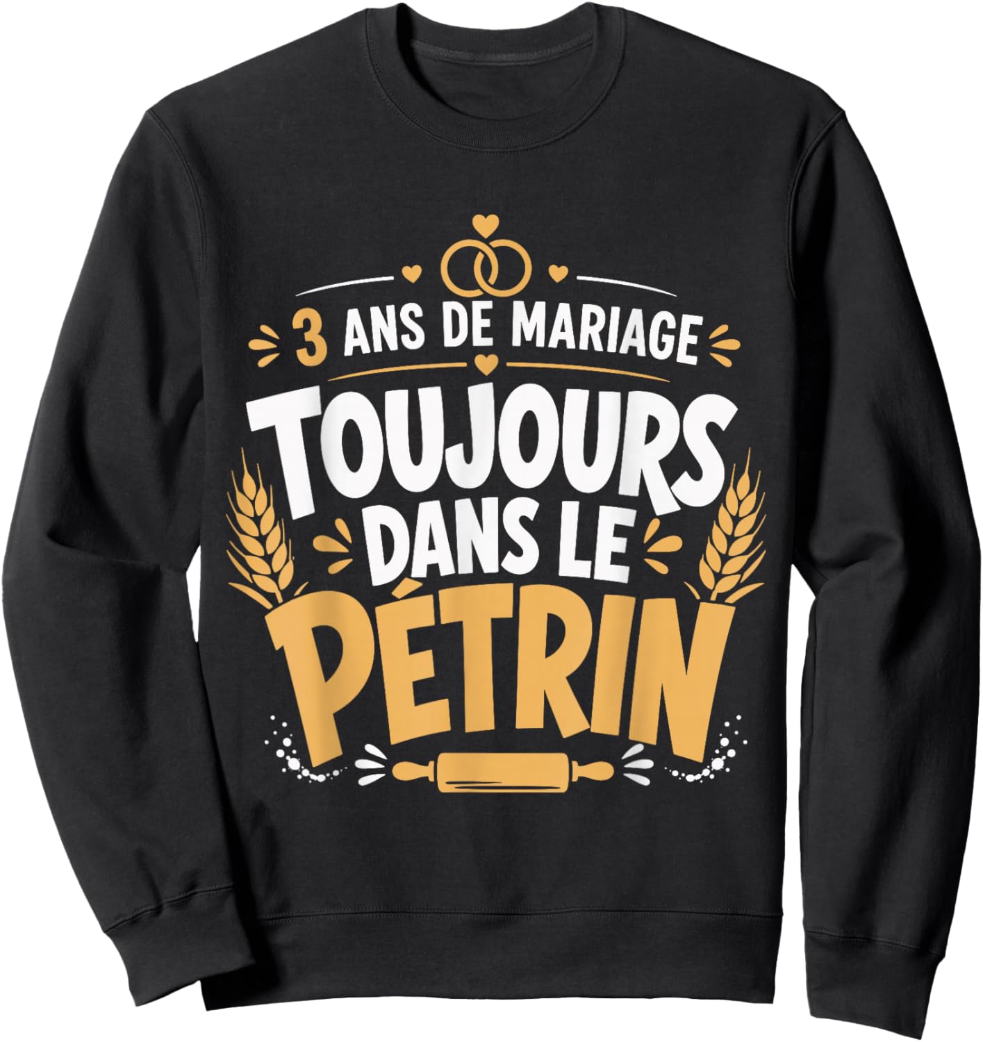 Cadeau Noces De Froment Anniversaire 3 Ans De Mariage Humour Sweatshirt - Sweatshirt | Black