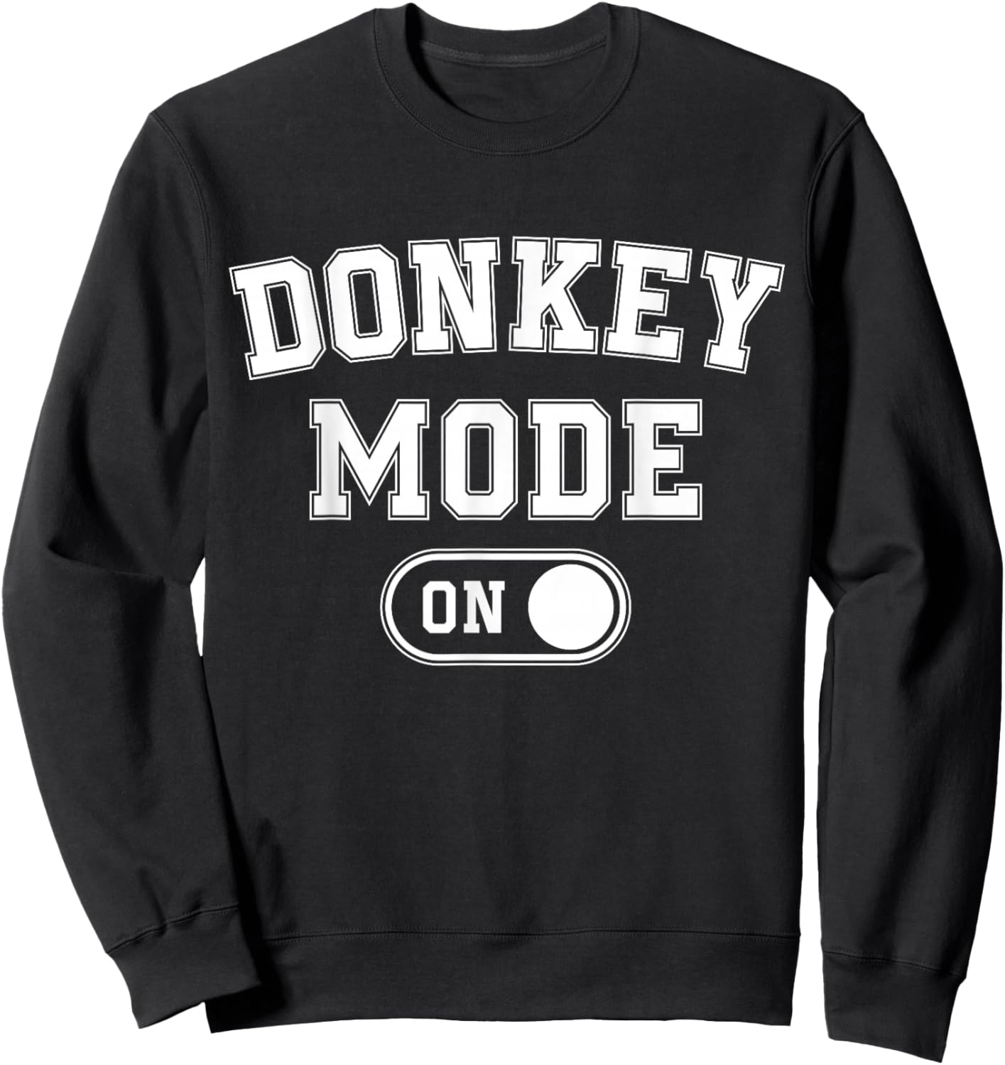 Donkey Mode On Costume Funny Farmer Gift Falm Animal Lover Sweatshirt - Sweatshirt | Black