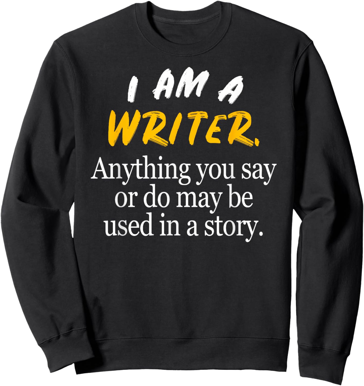 Author & Novelist I'm a Writer Gift: & Graphic Sweatshirt - Sweatshirt | Black