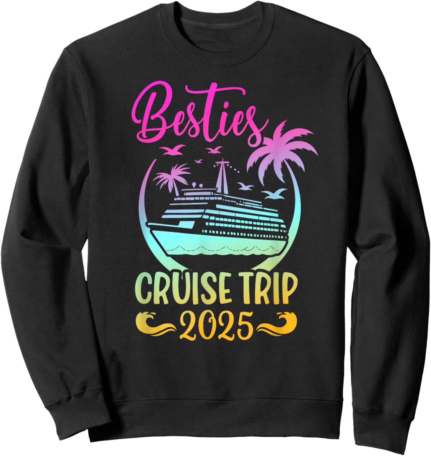 Matching Best Friend Cruise Trip BFF Vacay 2025 Adult Black Small Vacation Sweatshirt - Sweatshirt | Black