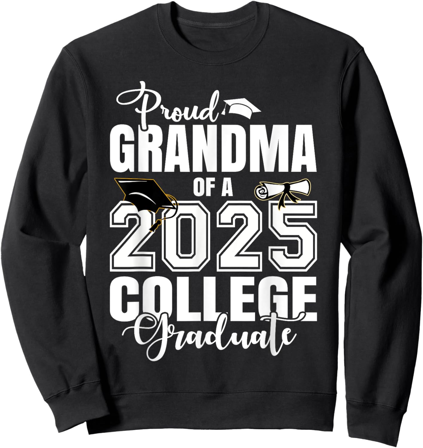 Proud Grandma Of A 2025 College Graduate Graduation Sweatshirt - Sweatshirt | Black
