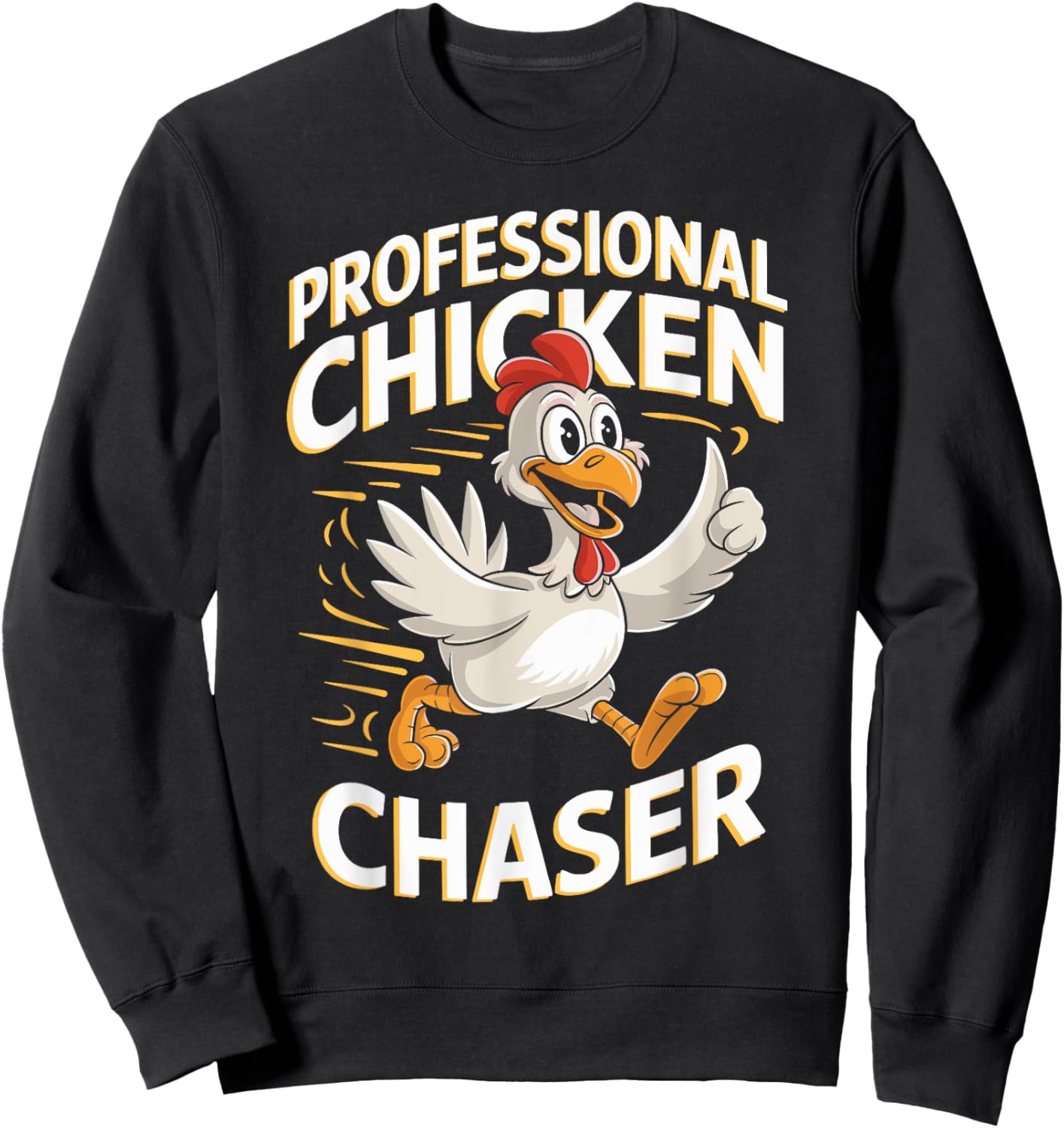 Professional Chicken Chaser T Shirt for Chicken Lovers Sweatshirt - Sweatshirt | Black