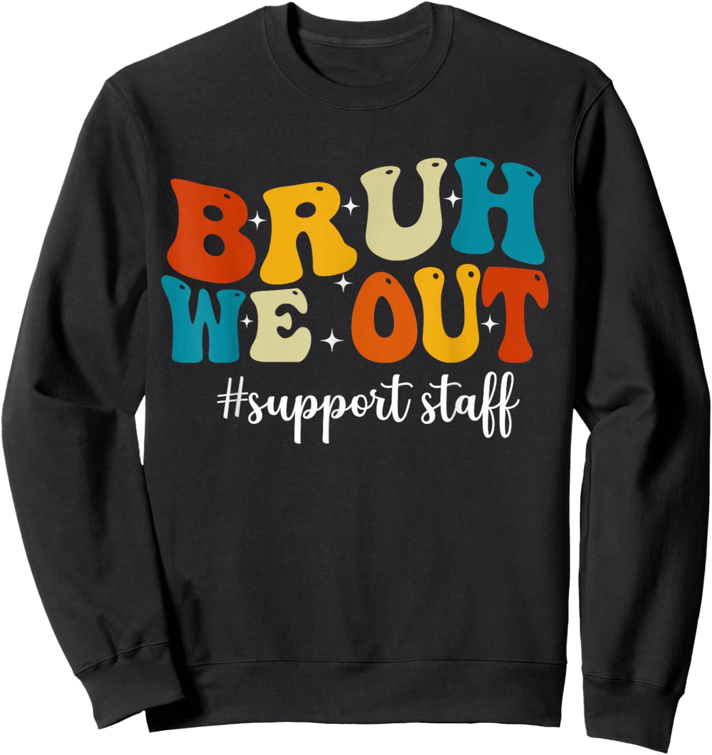 Vintage Bruh We Out Support Staff Happy Last Day Of School Sweatshirt - Sweatshirt | Black