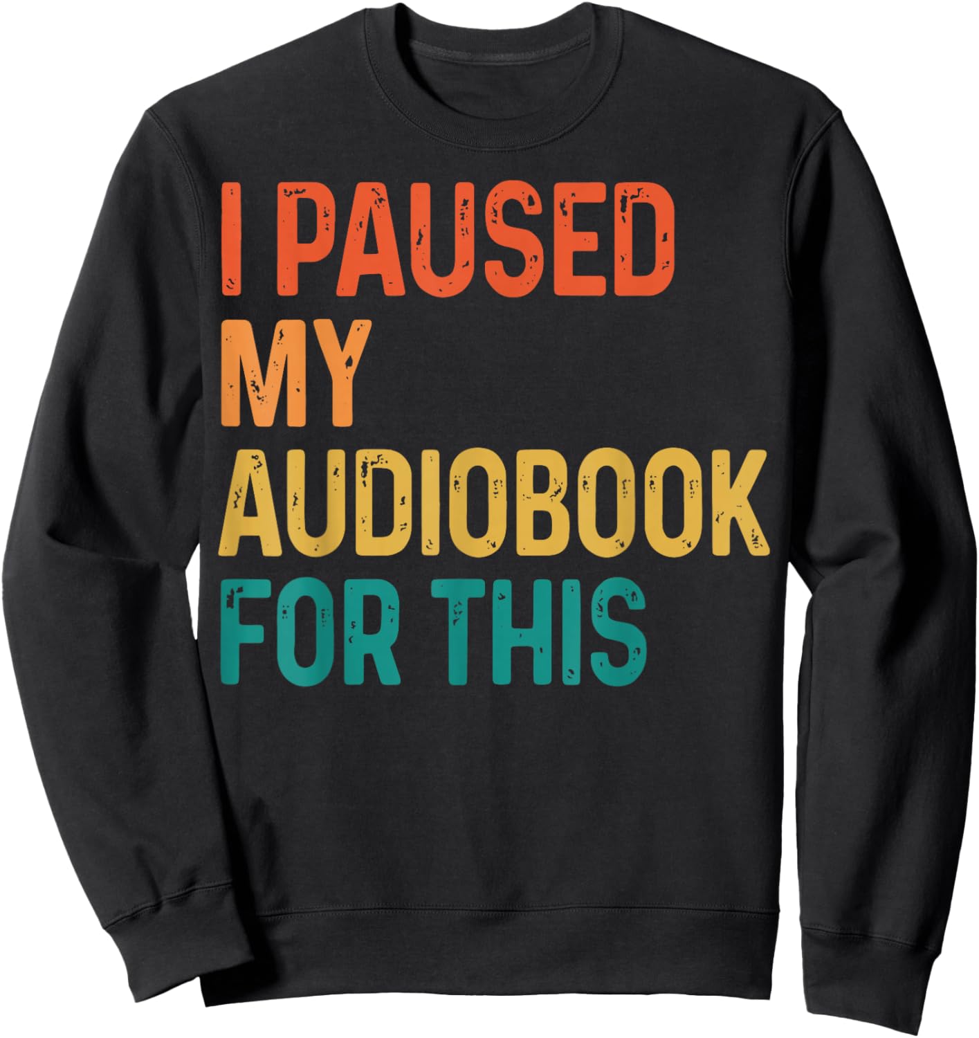 I Paused My Audiobook for This Sweatshirt - Sweatshirt | Black