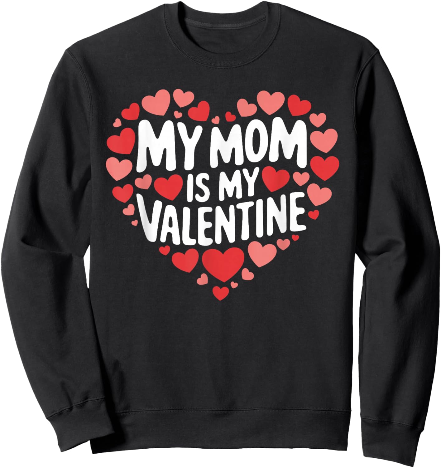 My Mom Is My Valentine Funny Valentines Day for Boys Sweatshirt - Sweatshirt | Black