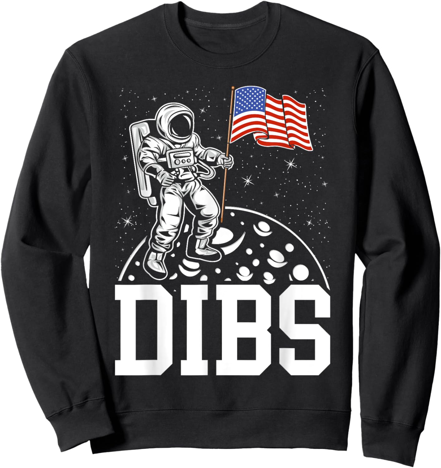DIBS Flag On Moon Astronaut 4th of July Space Sweatshirt - Sweatshirt | Black