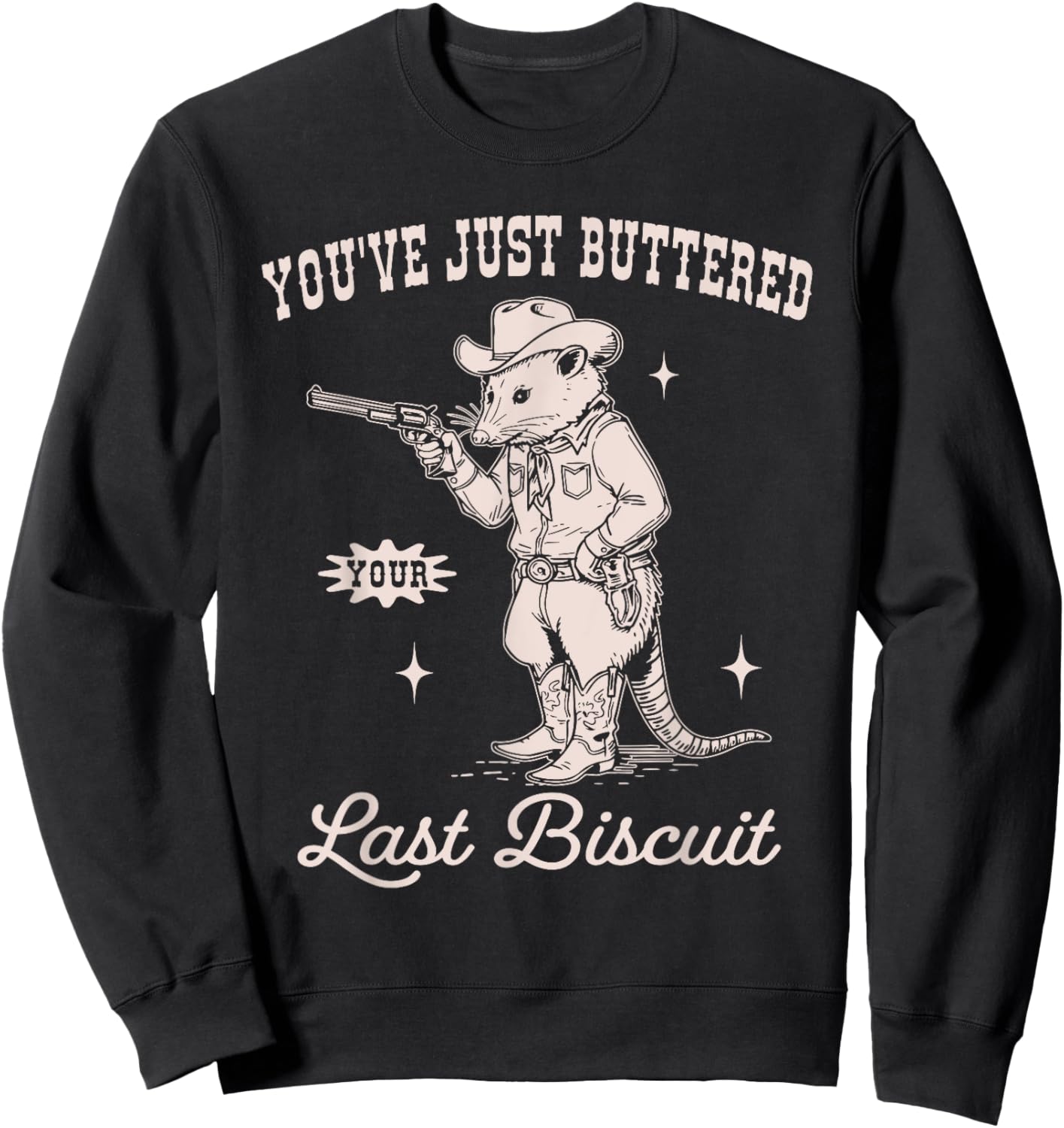You've Just Buttered Your Last Biscuit Funny Vintage Opossum Sweatshirt - Sweatshirt | Black