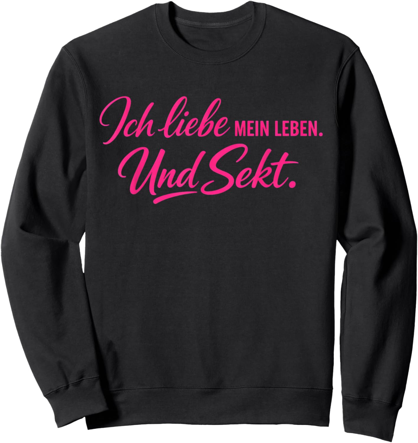 Ich Liebe Mein Leben und Sekt – Humor Statement Sweatshirt - Sweatshirt | Black