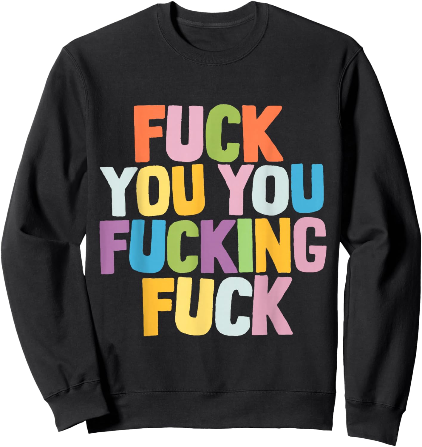 Fuck You You Fucking Fuck Sweatshirt - Sweatshirt | Black