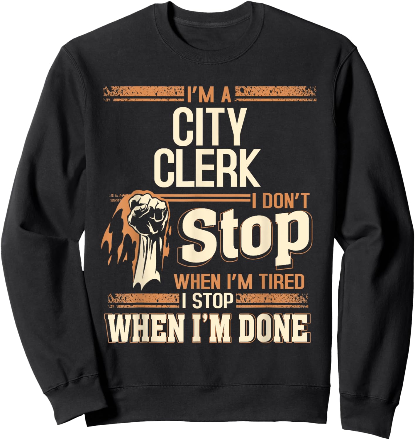 I'm A City Clerk I Don't Stop Sweatshirt - Sweatshirt | Black