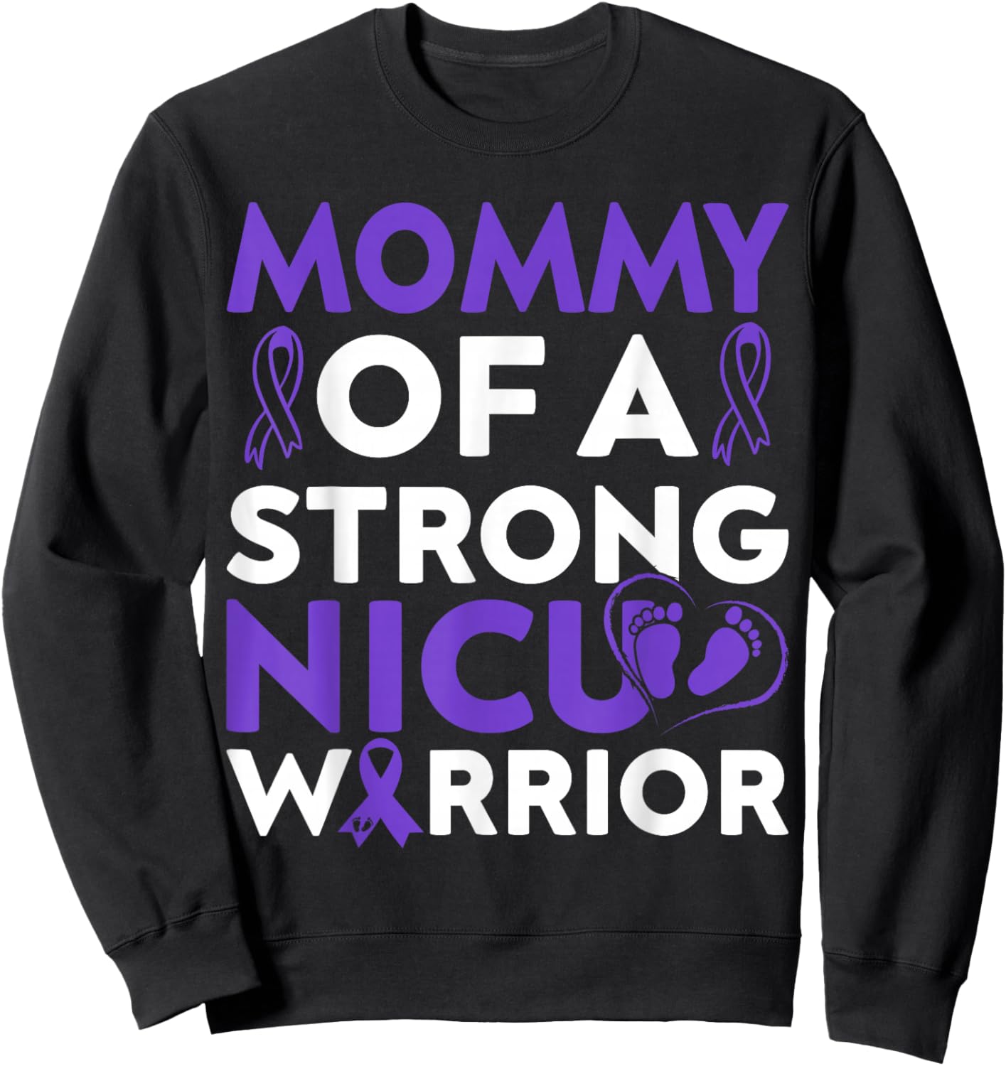 Mommy Of a Strong Nicu Warrior Prematurity Awareness Month Sweatshirt - Sweatshirt | Black