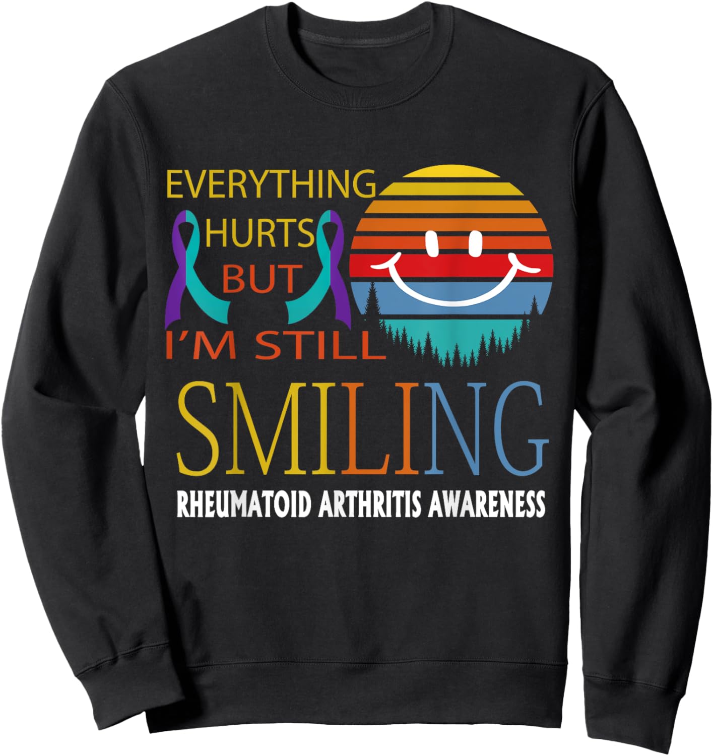 Rheumatoid Arthritis Everything hurts but i'm still smiling Sweatshirt - Sweatshirt | Black
