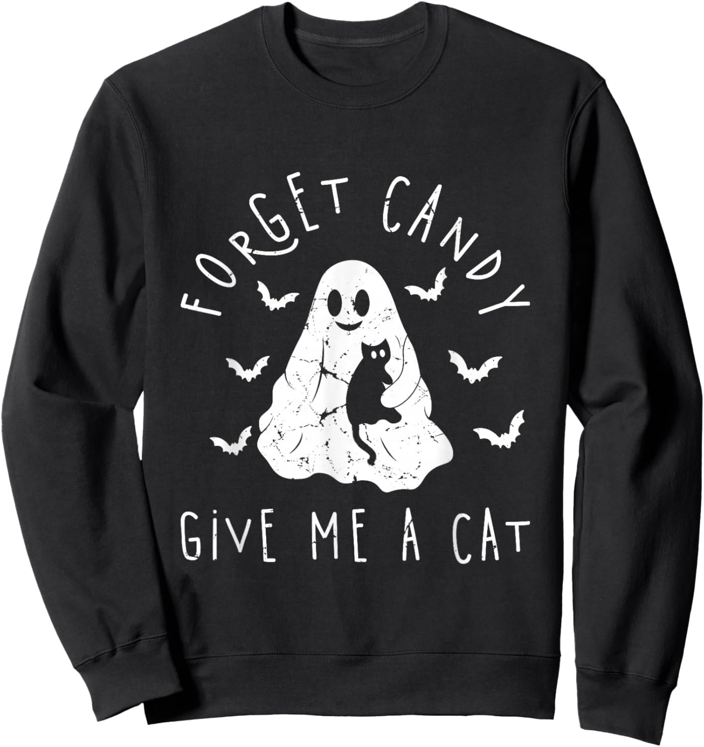 Funny Halloween Cat Ghost Forget Candy Give Me Cat Halloween Sweatshirt - Sweatshirt | Black