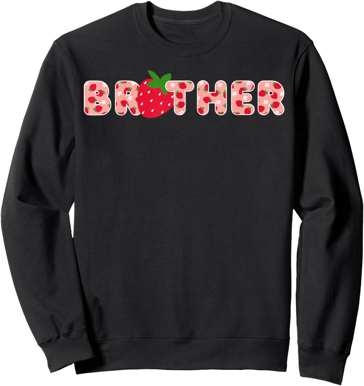 Brother Strawberry First Birthday Party Strawberry Birthday Sweatshirt - Sweatshirt | Black