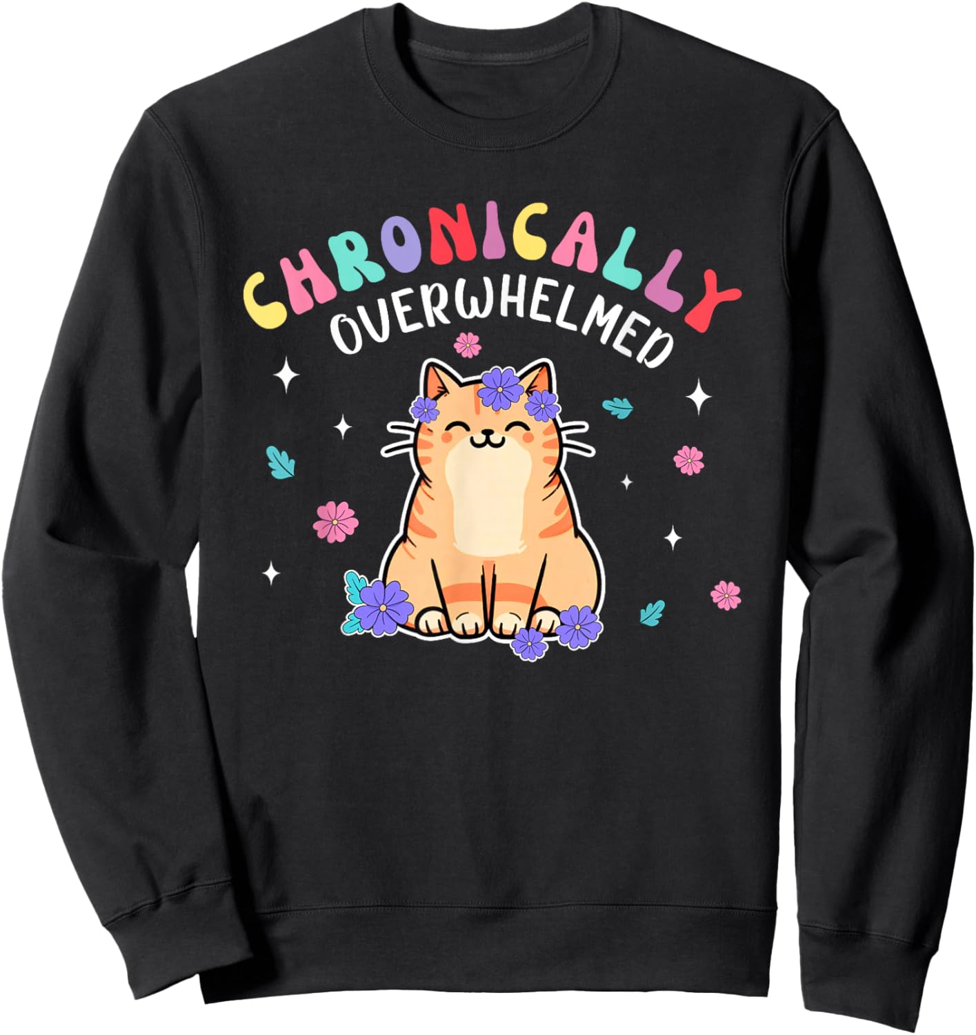 Autism Cat Chronically Overwhelmed Anxiety Spoonie ADHD Sweatshirt - Sweatshirt | Black